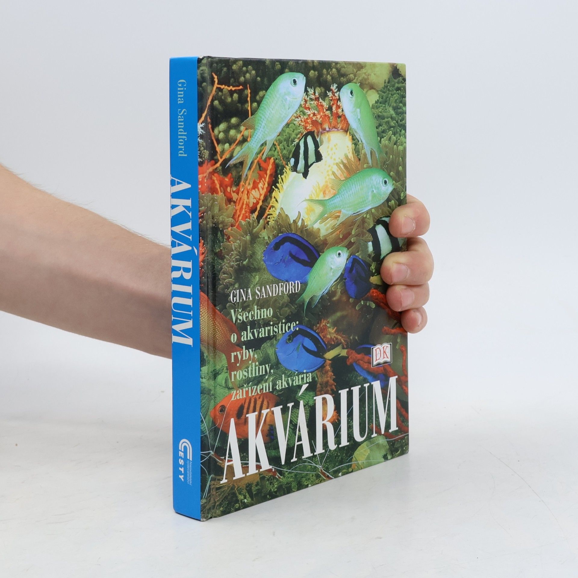 Gina Sandford Akvárium. Všechno o akvaristice. Ryby, rostliny, zařízení akvária