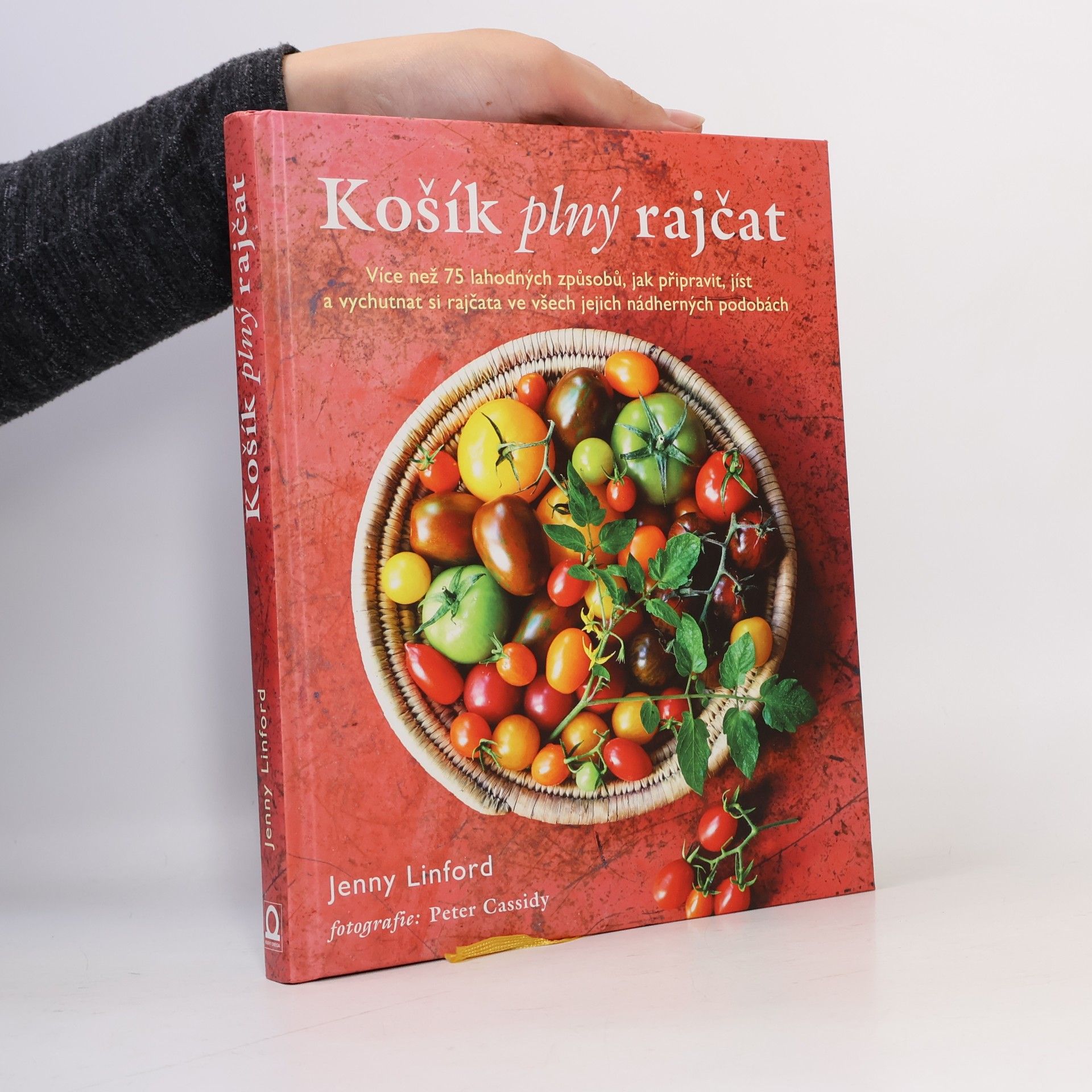 Jenny Linford Košík plný rajčat. Více než 75 lahodných způsobů, jak připravit, jíst a vychutnat si rajčata ve všech jejich nádherných podobách
