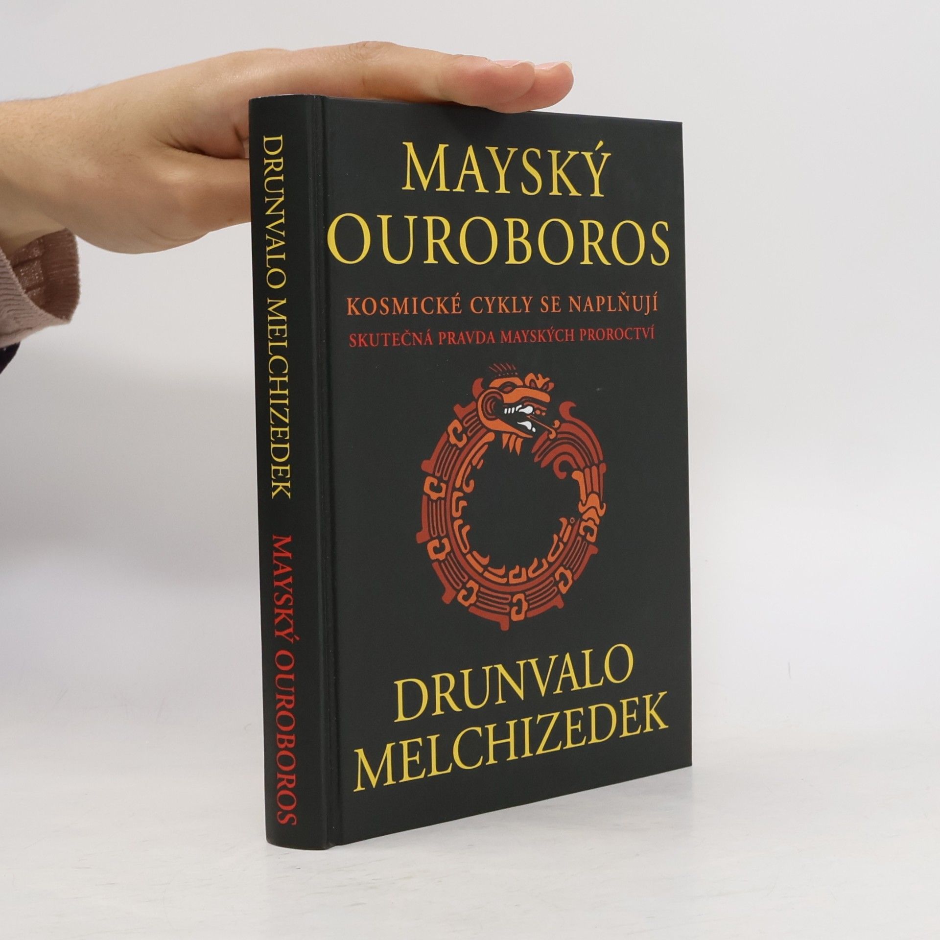 Drunvalo Melchizedek Mayský ouroboros: Kosmické cykly se naplňují : skutečná pravda mayských proroctví