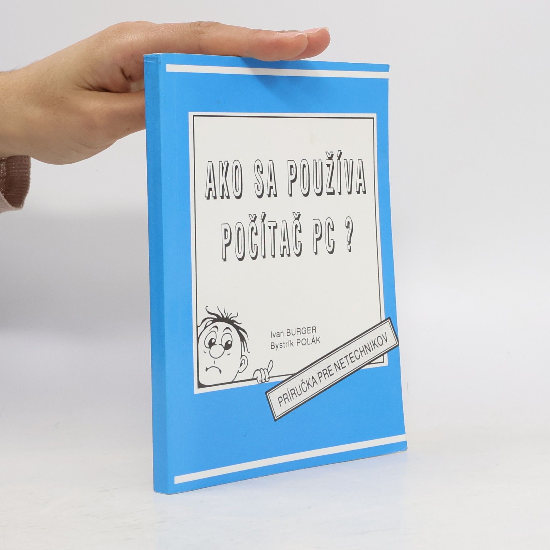 Bystrík Polák Ako sa používa počítač PC? - príručka pre netechnikov