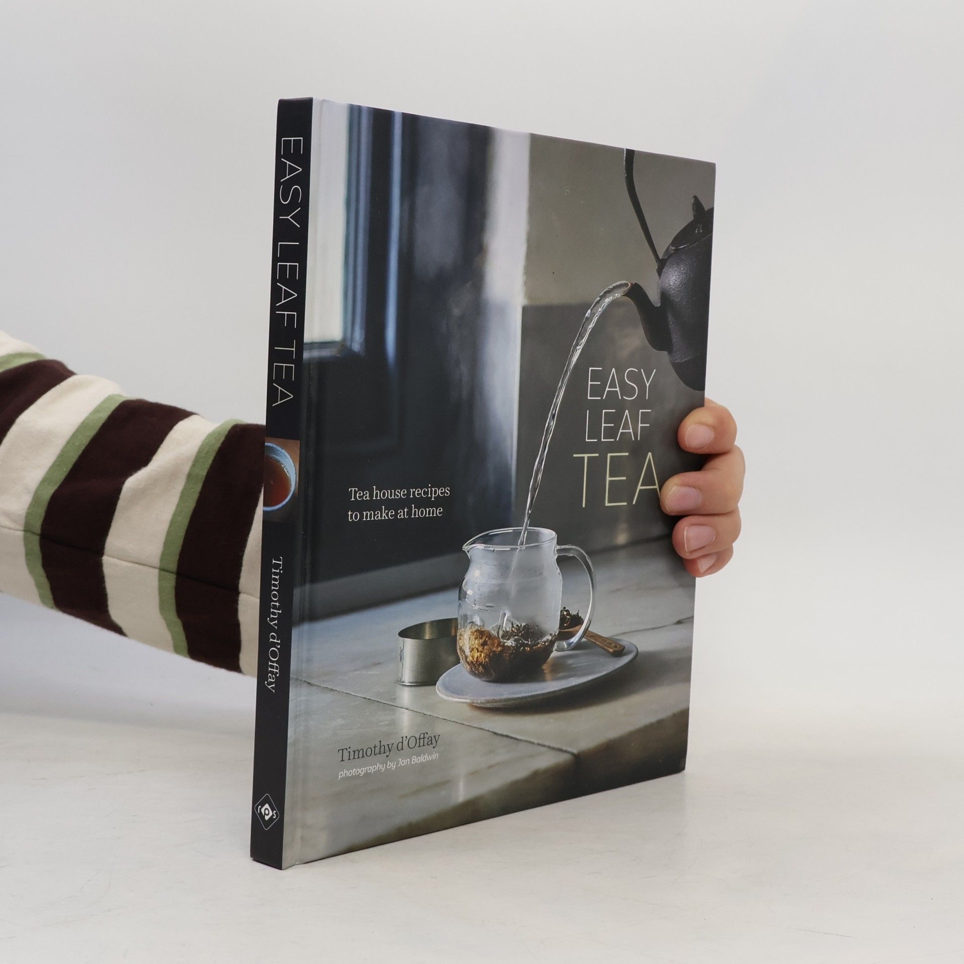 Timothy D. Offay Easy Leaf Tea: Tea House Recipes to Make at Home