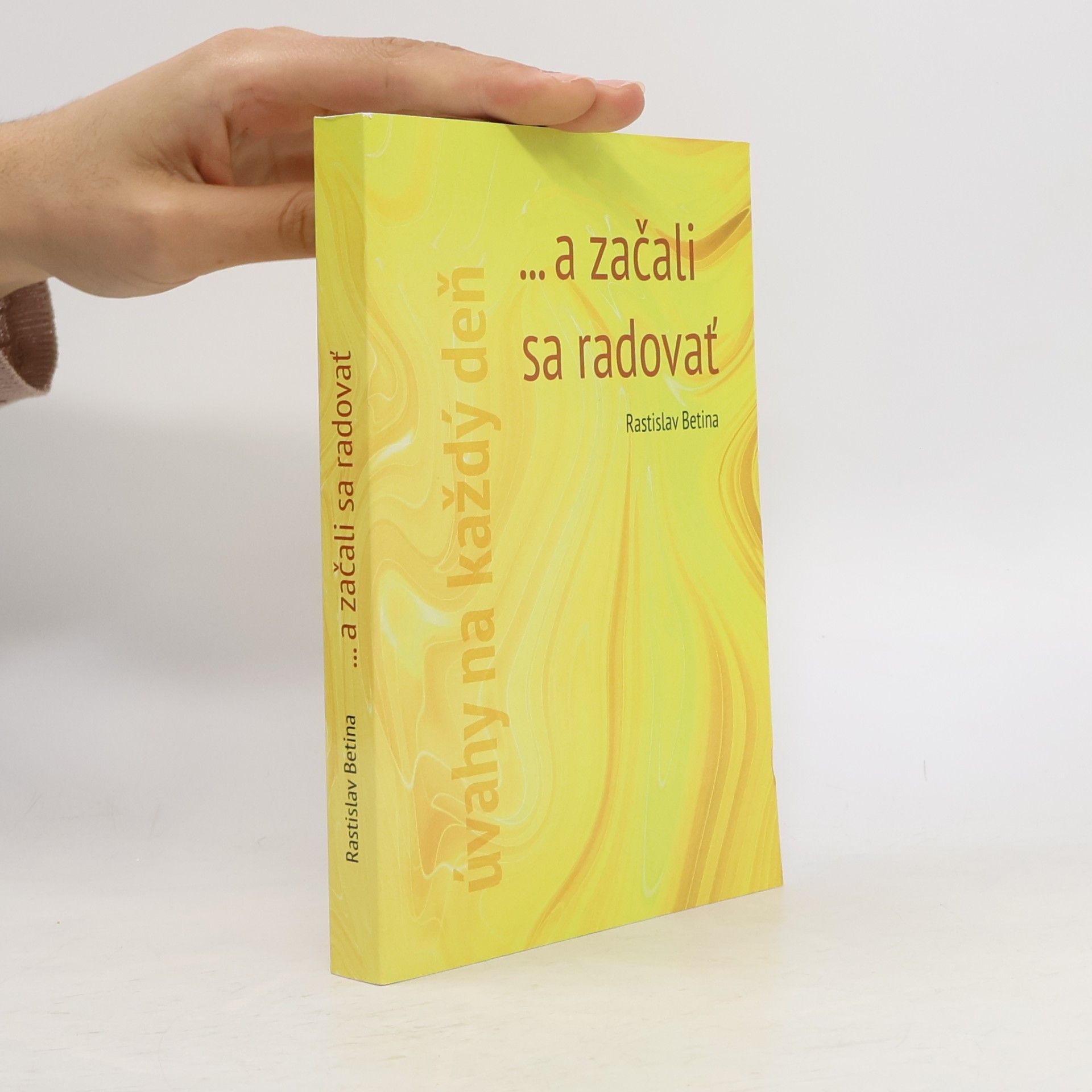 Rastislav Betina ...a začali sa radovať : úvahy na každý deň