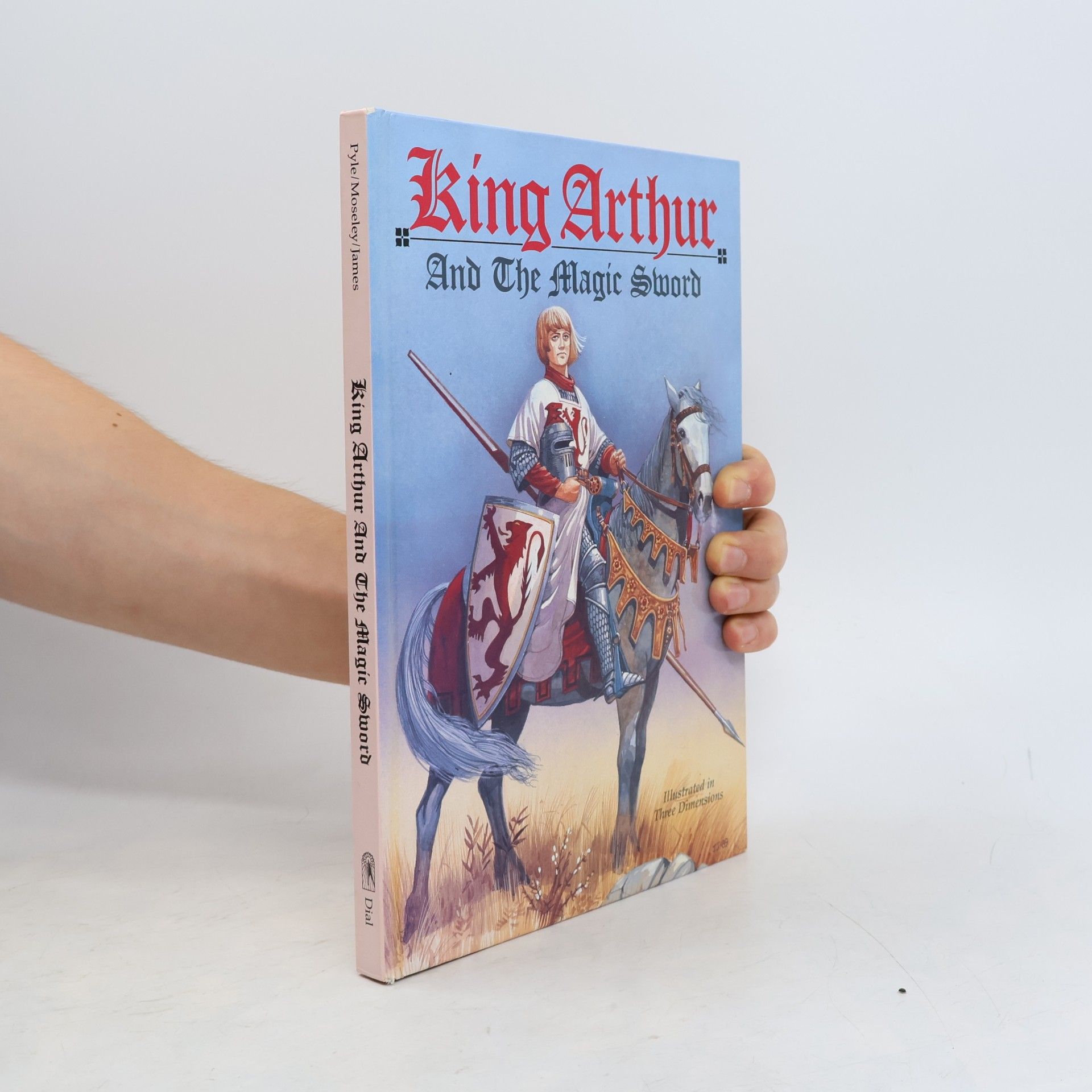 Keith Moseley King Arthur and the Magic Sword: Illustrated in Three Dimensions