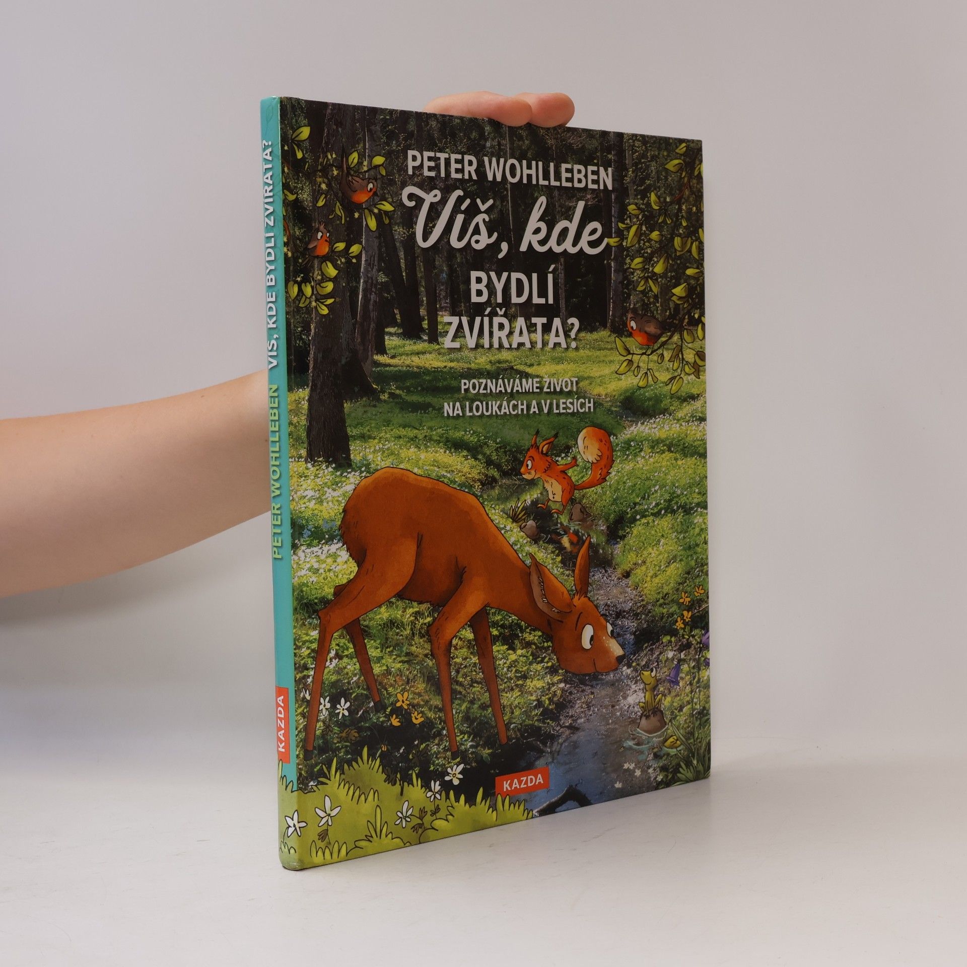 Peter Wohlleben Víš, kde bydlí zvířata? - Poznáváme život na loukách a v lesích