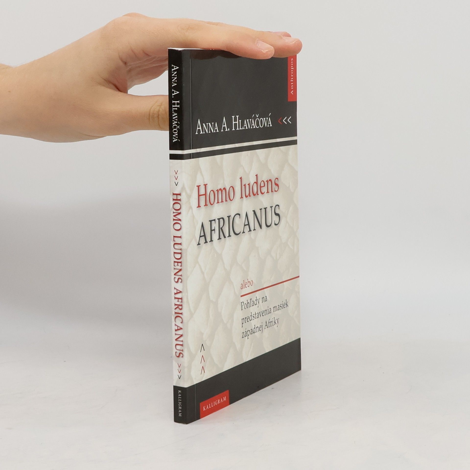 Anna Hlaváčová Homo ludens africanus, alebo, Pohľady na predstavenia masiek západnej Afriky : divadelnícky cestopis z prašných ciestma z plavby deltou Nigeru
