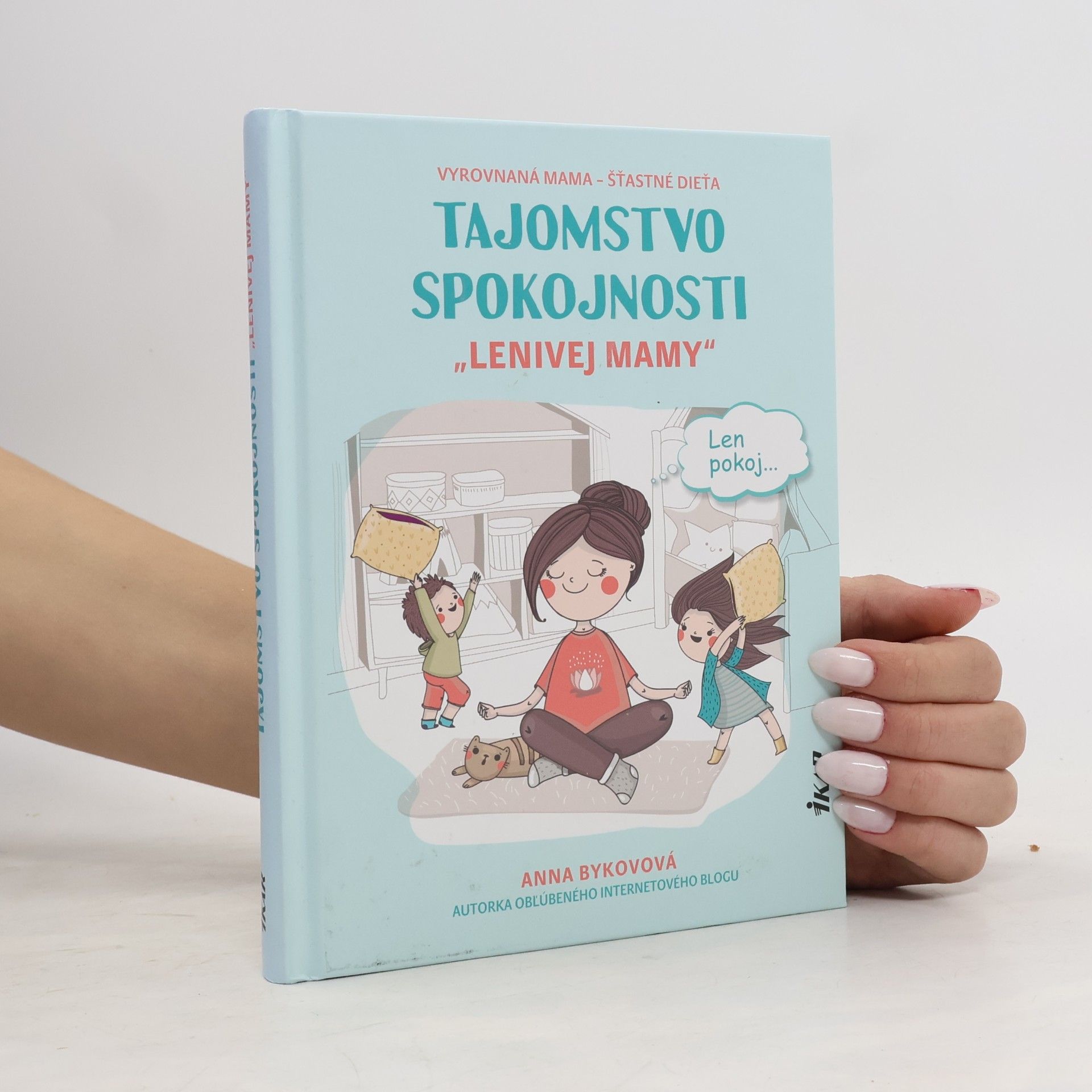 Anna Bykovová Tajomstvo spokojnosti „lenivej mamy"
