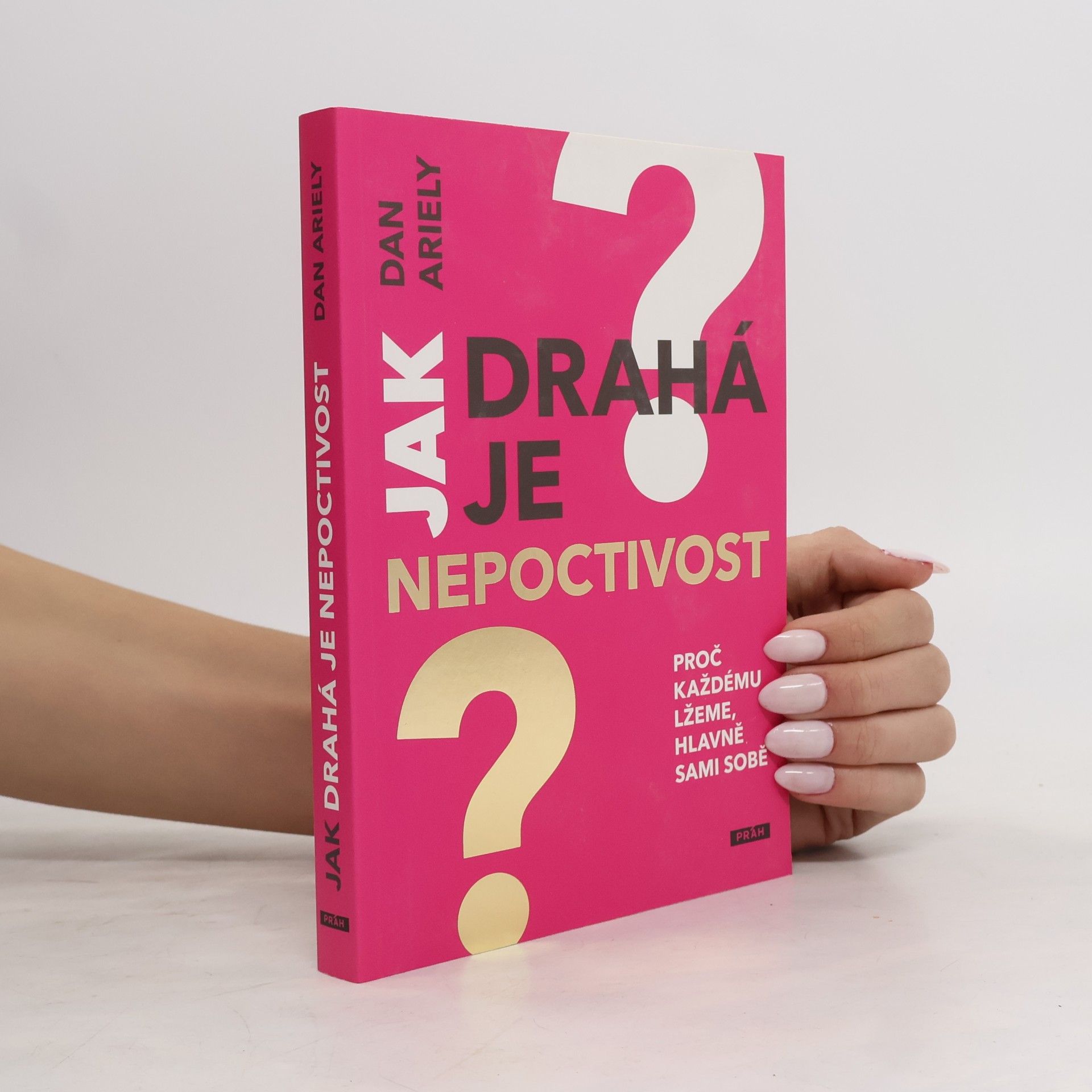 Dan Ariely Jak drahá je nepoctivost : proč každému lžeme, hlavně sami sobě