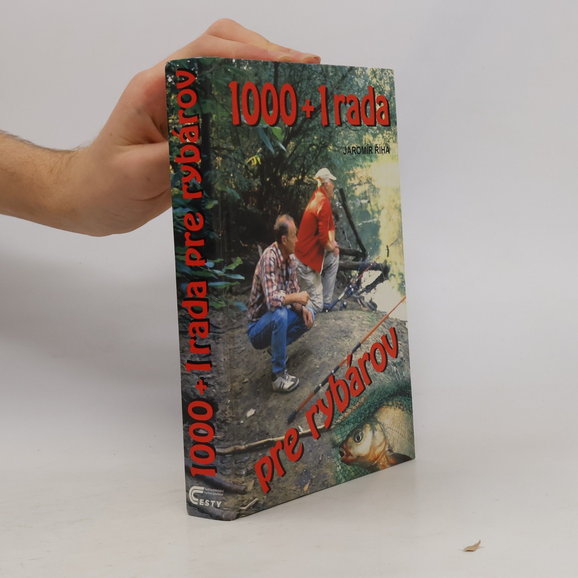 Jaromír Říha 1000 + 1 rada pre rybárov