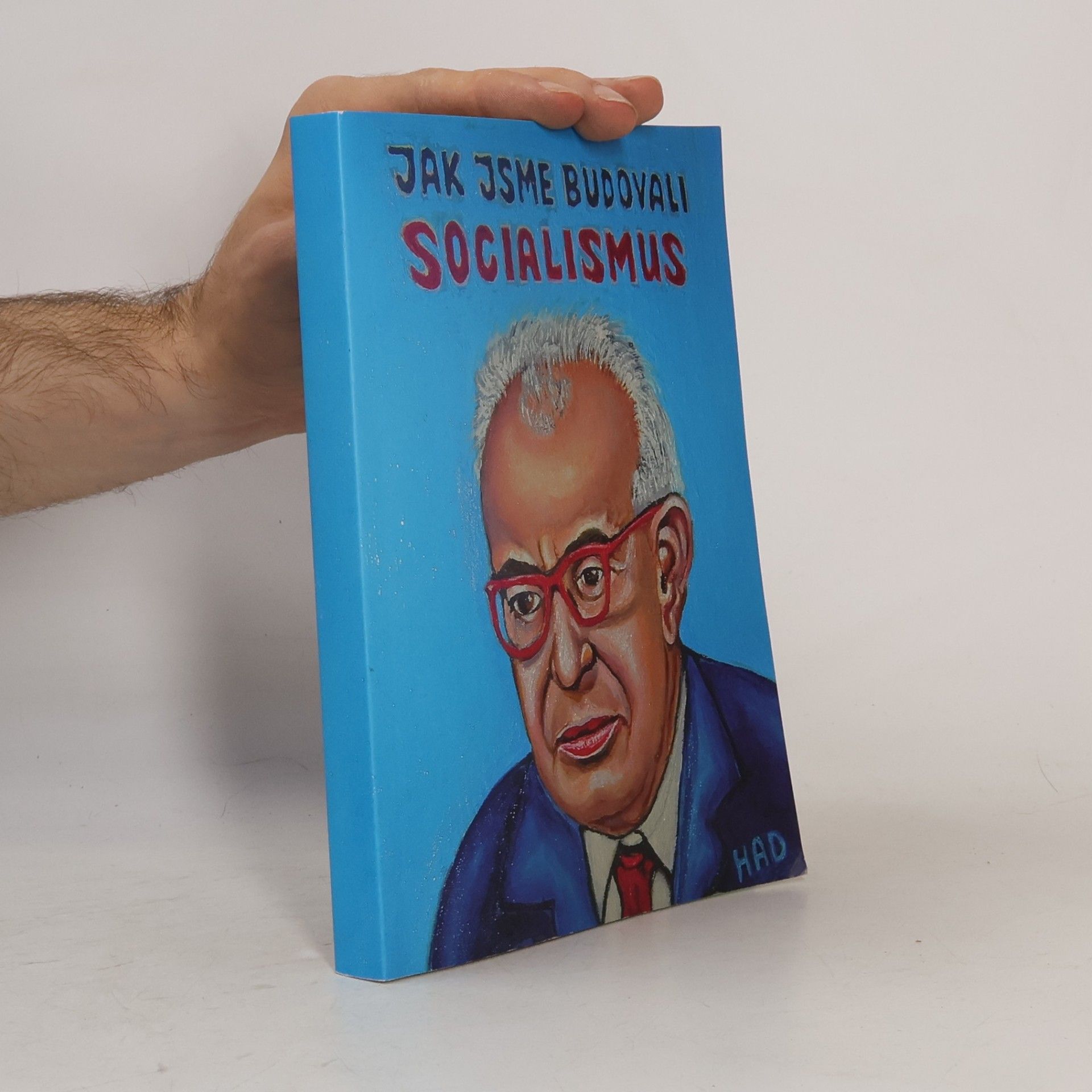 Jaromír Had Jak jsme budovali socialismus