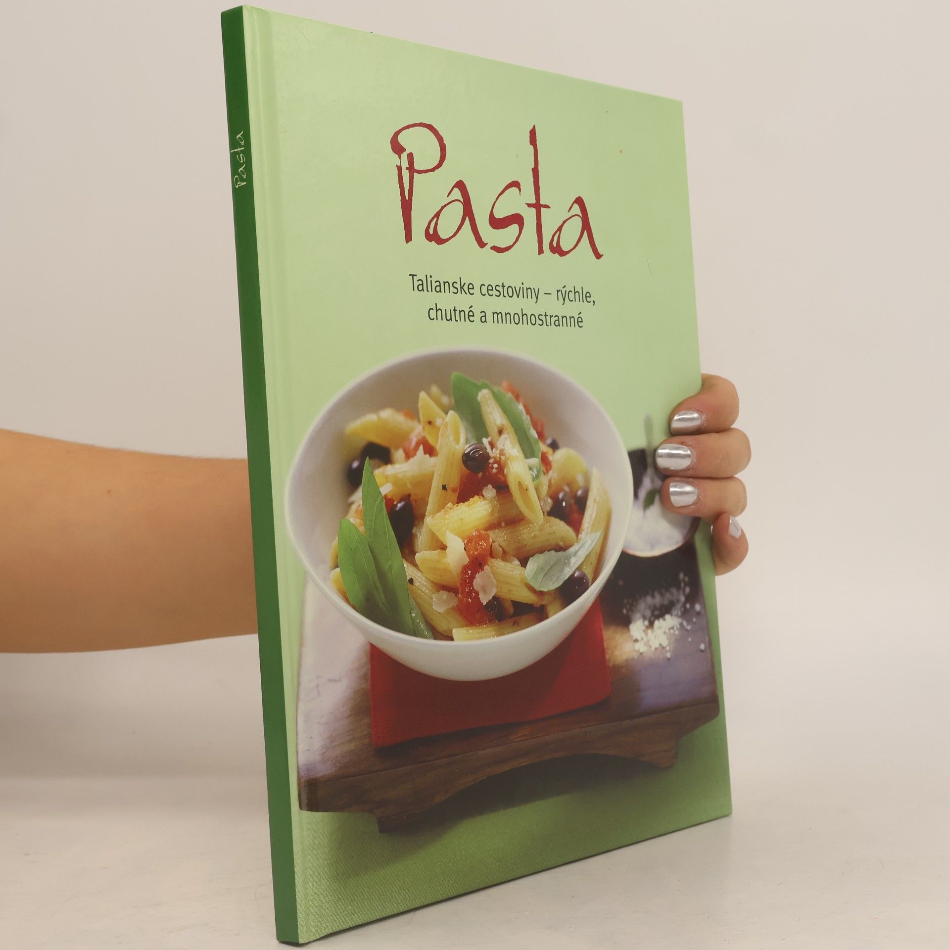 Kolektiv autorů Pasta: talianske cestoviny - rýchle, chutné a mnohostranné