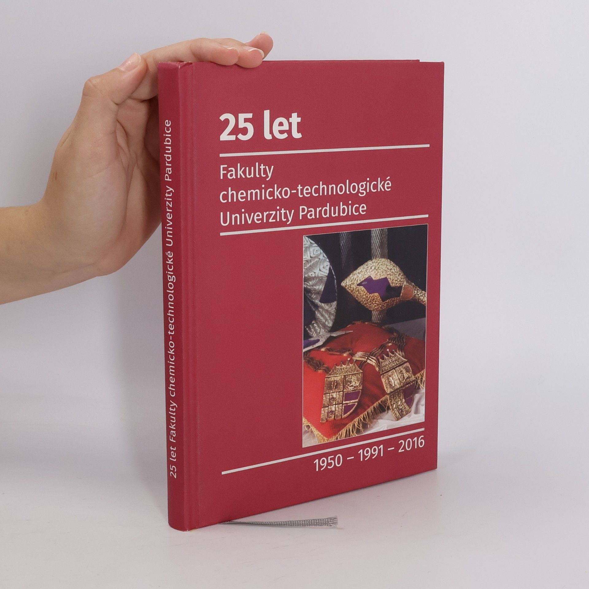 Univerzita Pardubice Chemickotechnologická fakulta 25 let Fakulty chemicko-technologické Univerzity Pardubice : 1950-1991-2016