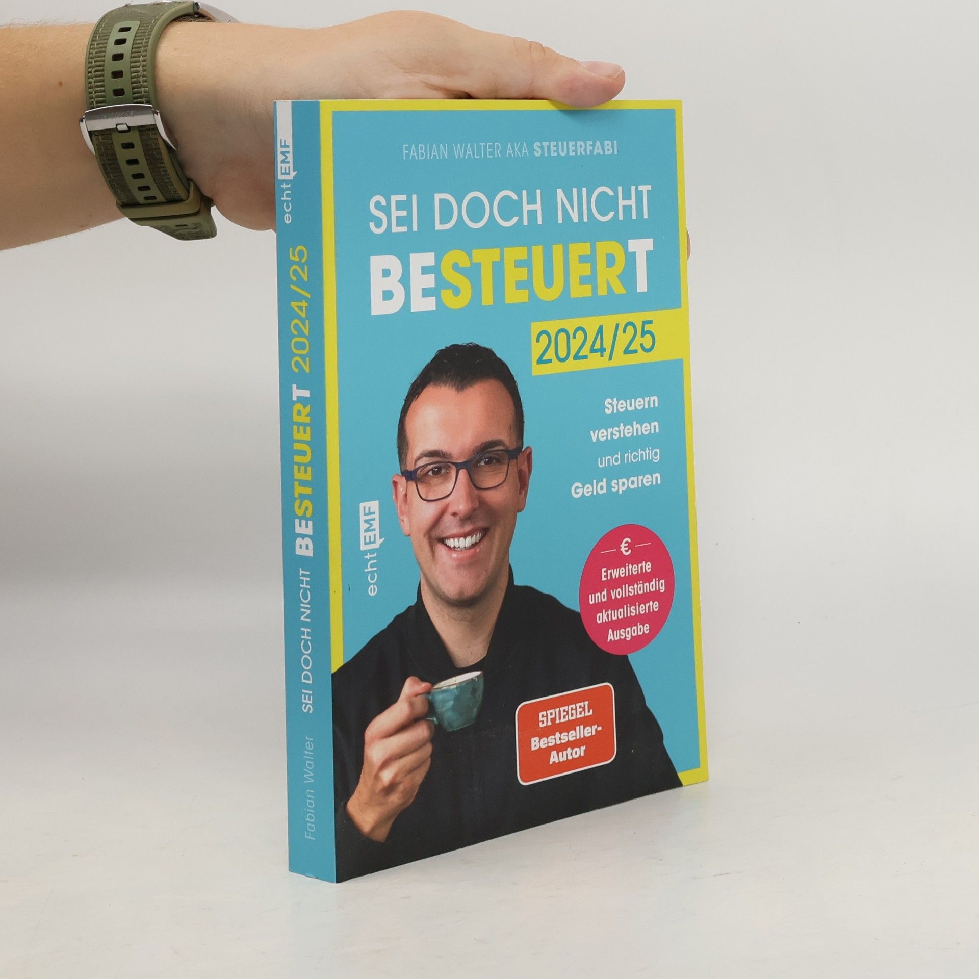 Fabian Walter Sei doch nicht besteuert. Mit Steuerfabi die Welt der Steuern verstehen und richtig Geld sparen | Erweiterte und vollständig aktualisierte Ausgabe | Für die Steuererklärung 2024