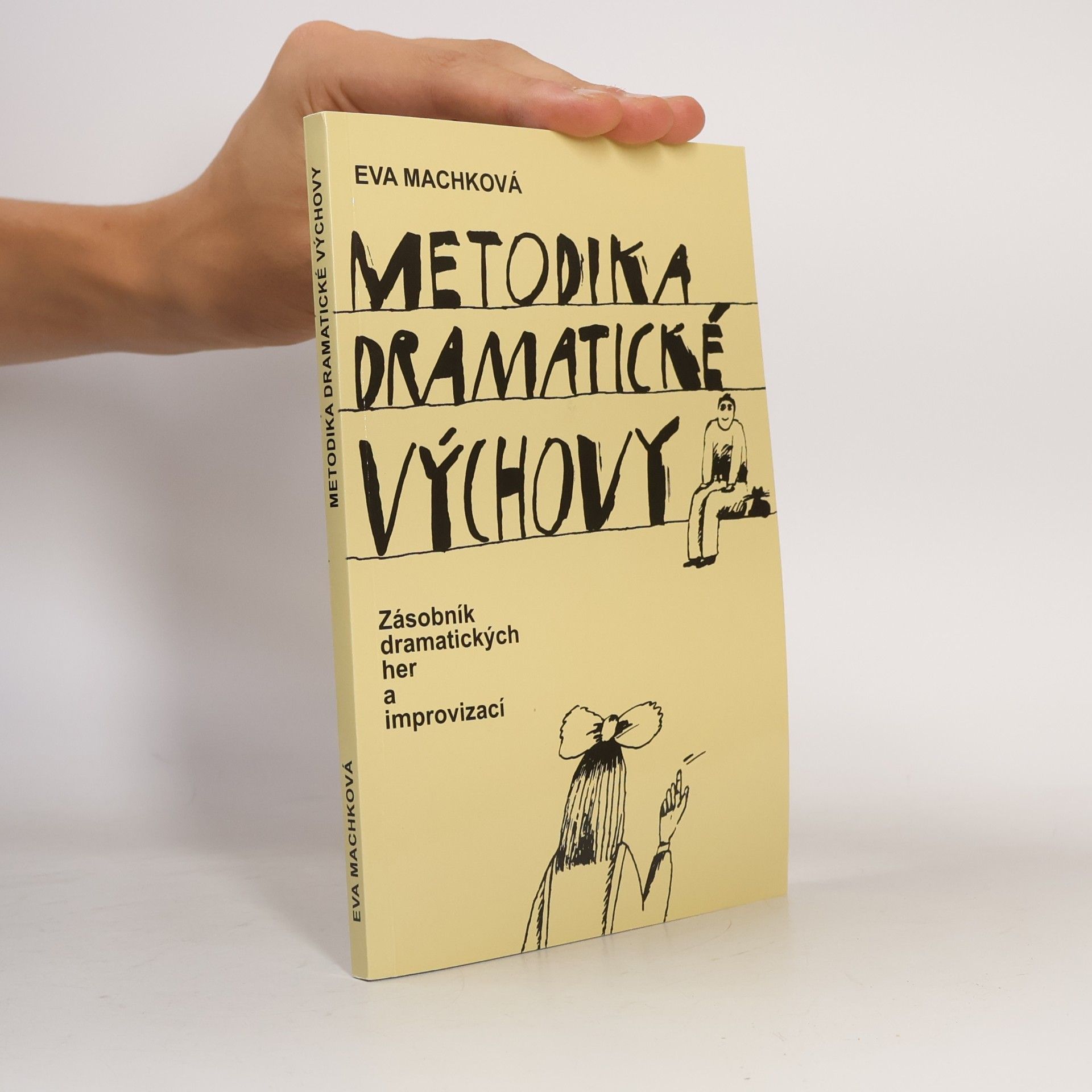 Eva Machková Metodika dramatické výchovy : zásobník dramatických her a improvizací