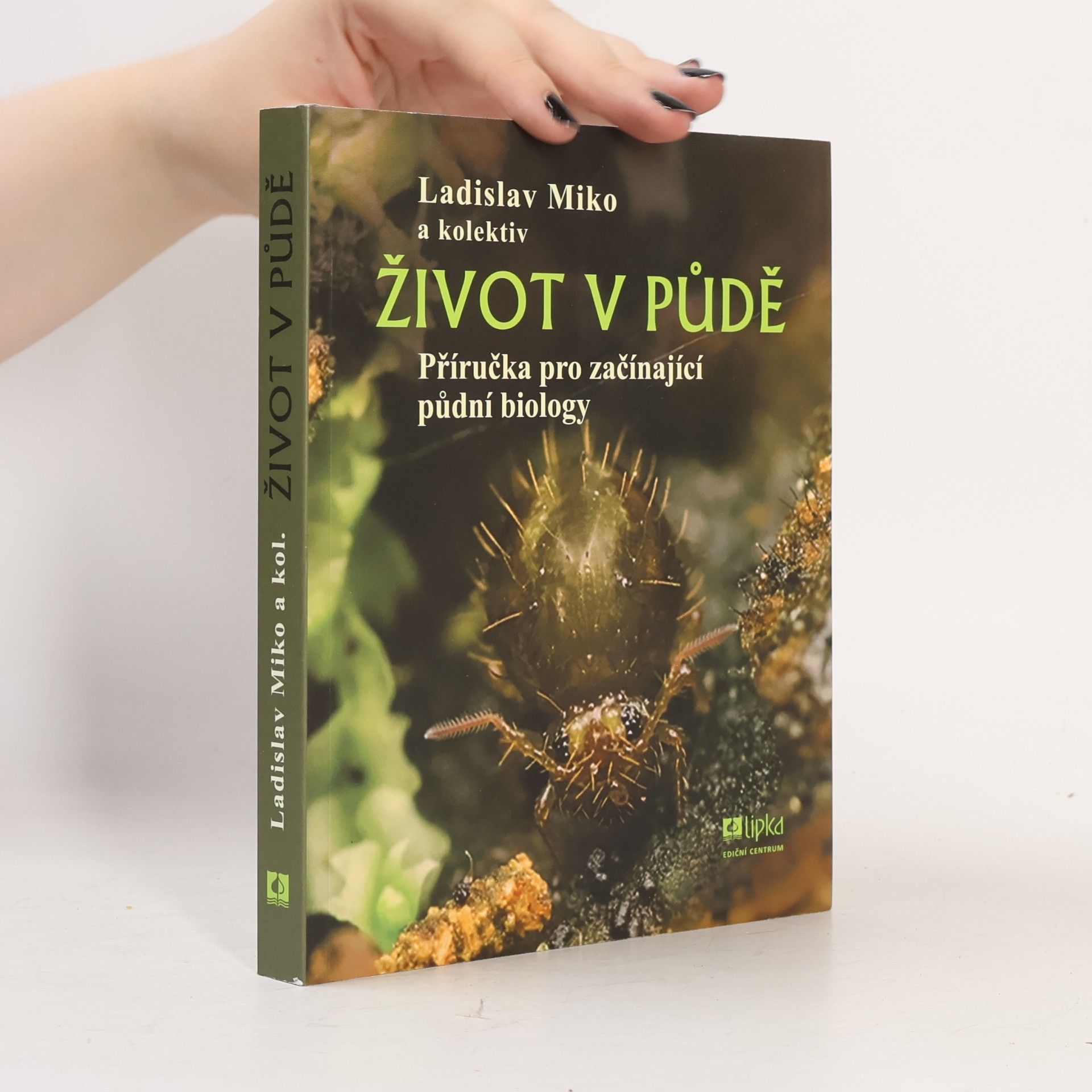 Hana Šantrůčková Život v půdě - Příručka pro začínající půdní biology