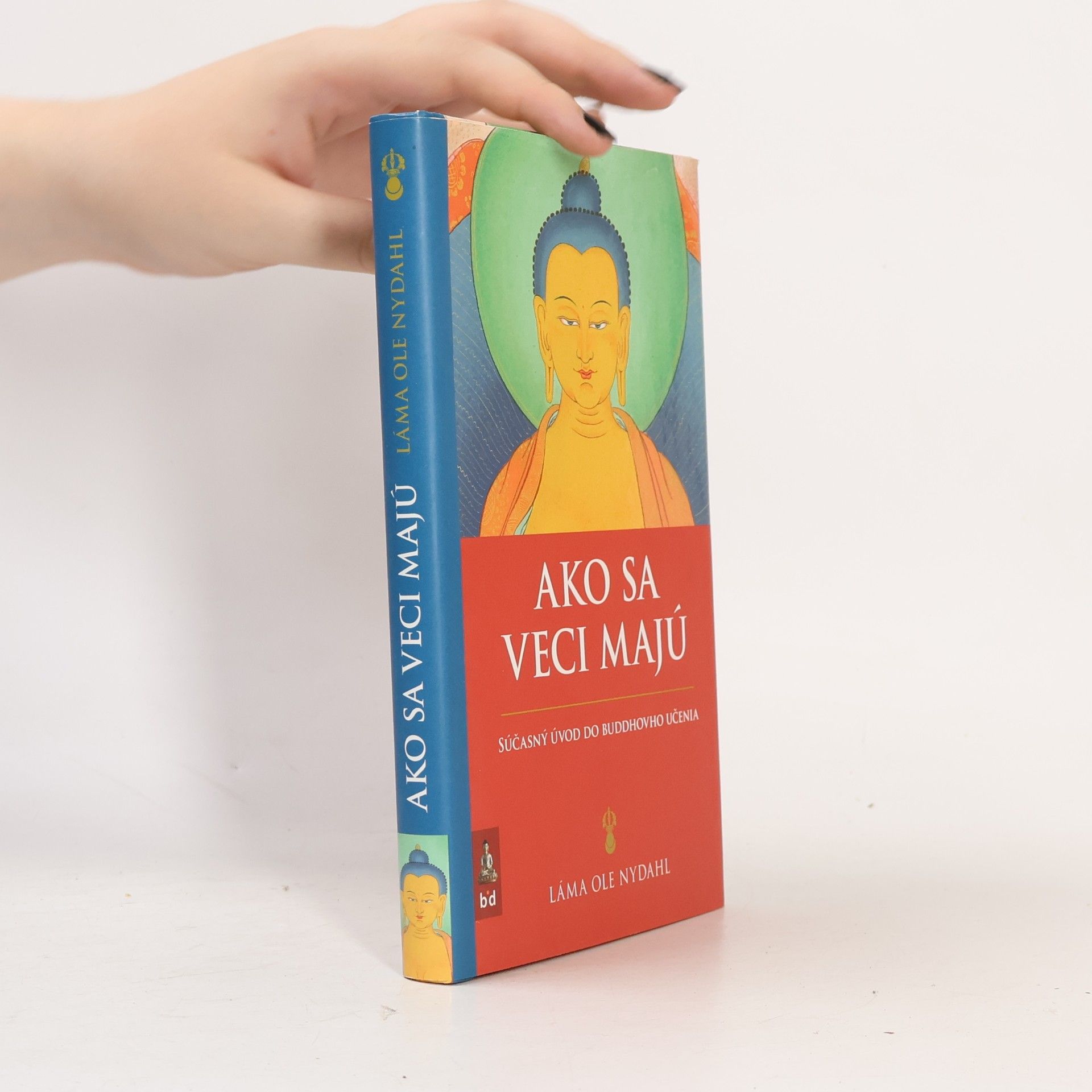 Ole Nydahl Ako sa veci majú: Súčasný úvod do Buddhovho učenia