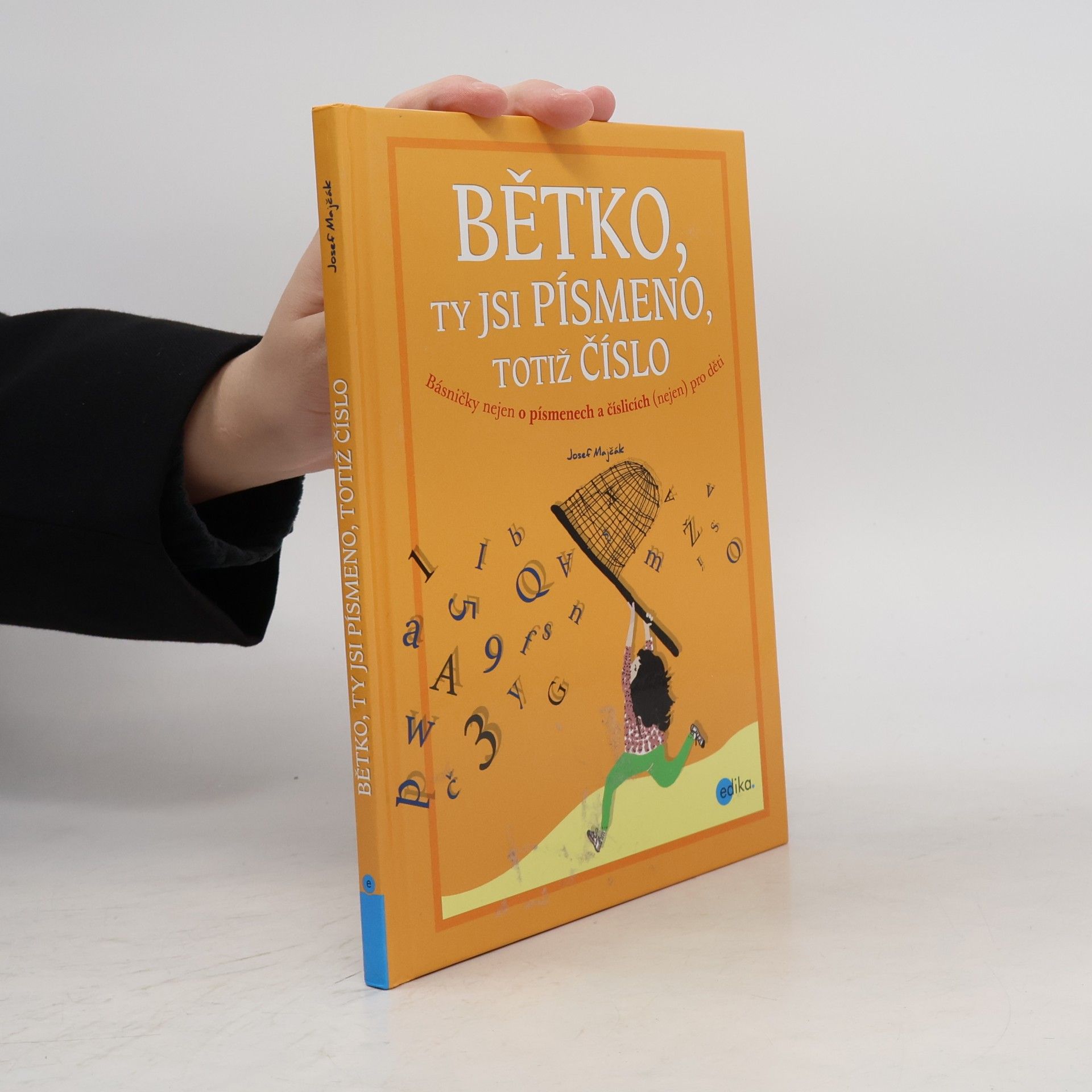 Bětko, ty jsi písmeno, totiž číslo : básničky nejen o písmenech a číslicích (nejen) pro děti