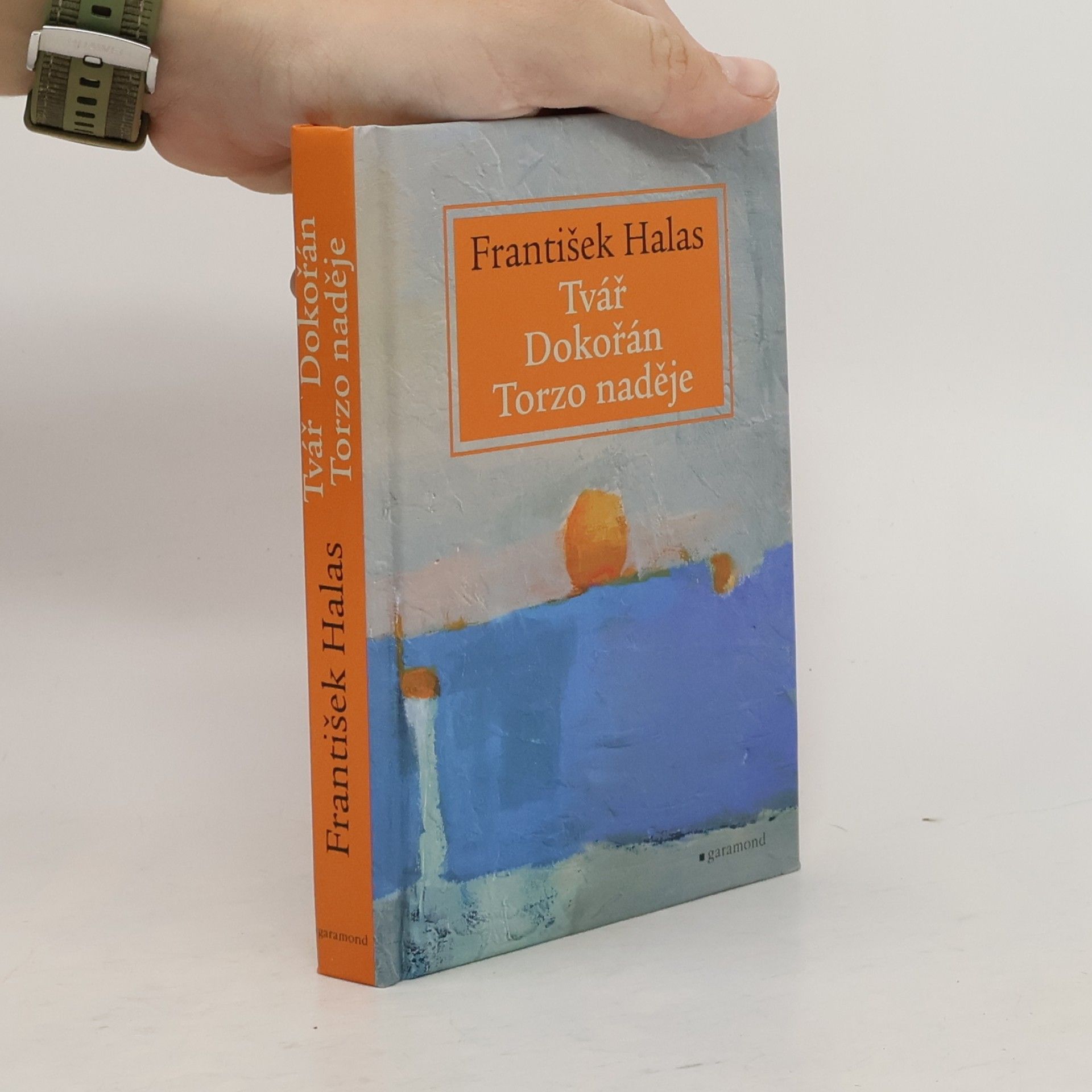 František Halas Tvář. Dokořán. Torzo naděje.
