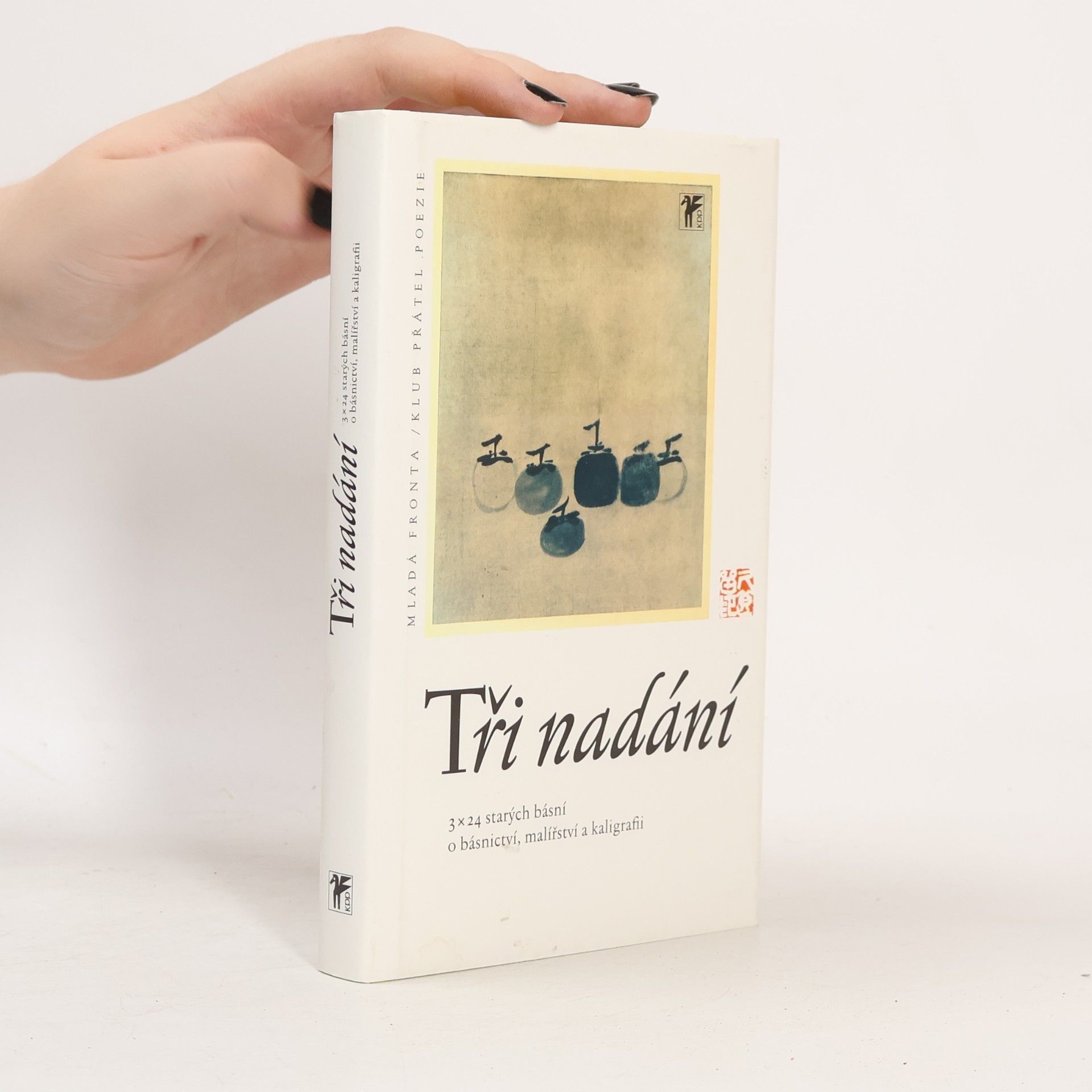 Oldřich Král Tři nadání. 3 x 24 starých básní o básnictví, malířství a kaligrafii