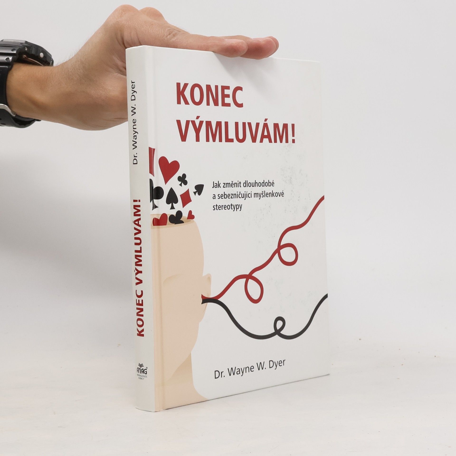 Wayne W. Dyer Konec výmluvám! Jak změnit dlouhodobé a sebezničující myšlenkové stereotypy