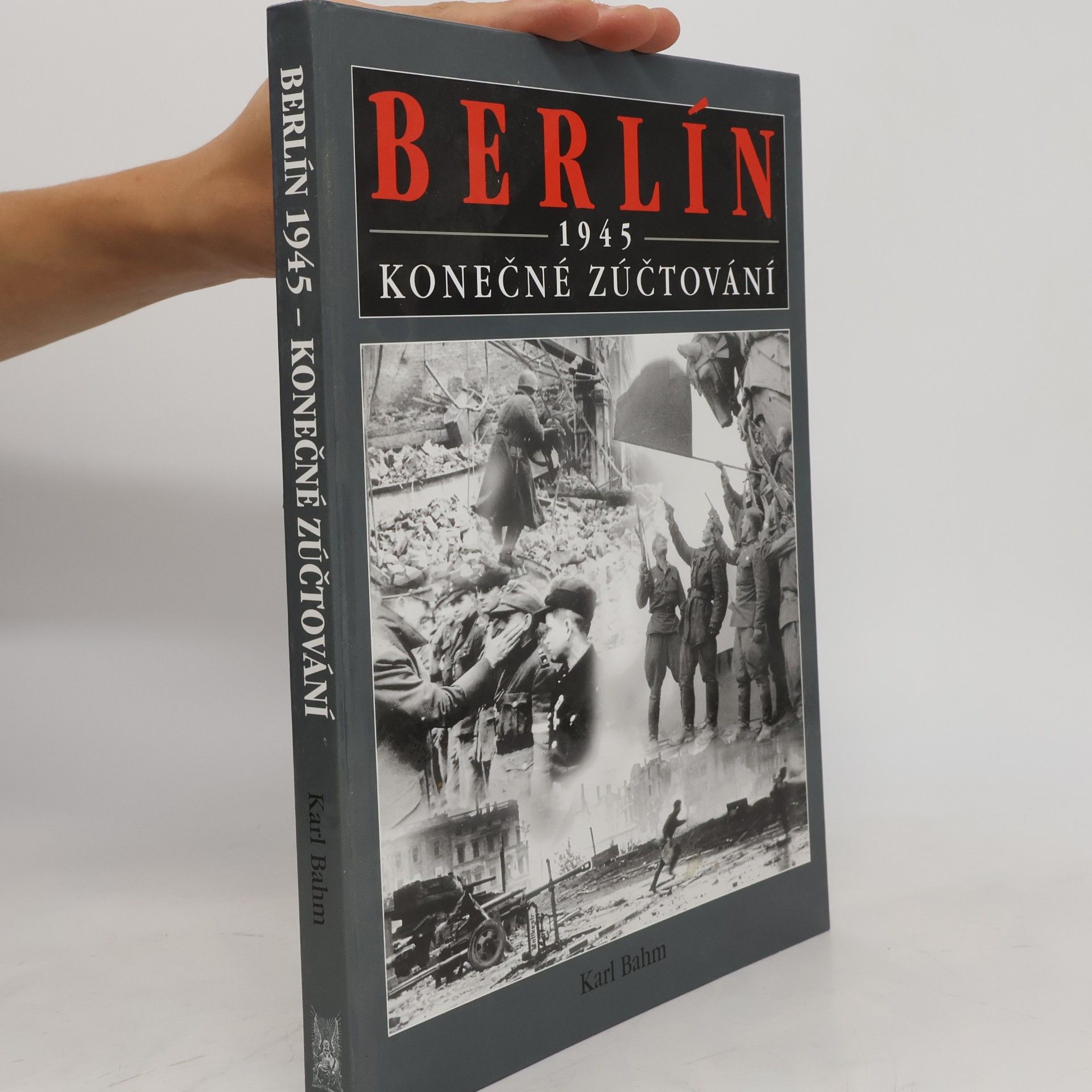 Karl Bahm Berlín 1945 : konečné zúčtování