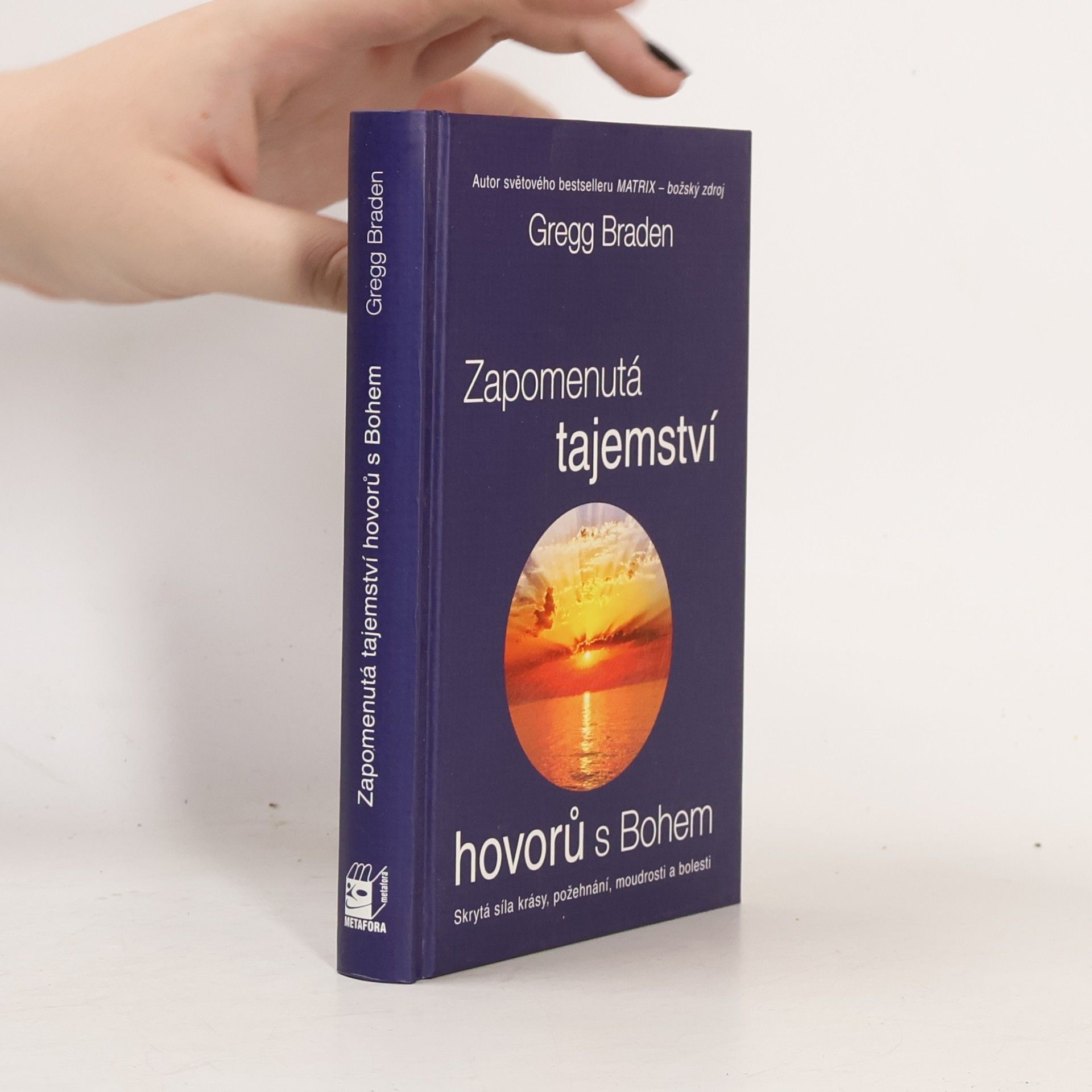 Gregg Braden Zapomenutá tajemství hovorů s Bohem: Skrytá síla krásy, požehnání, moudrosti a bolesti