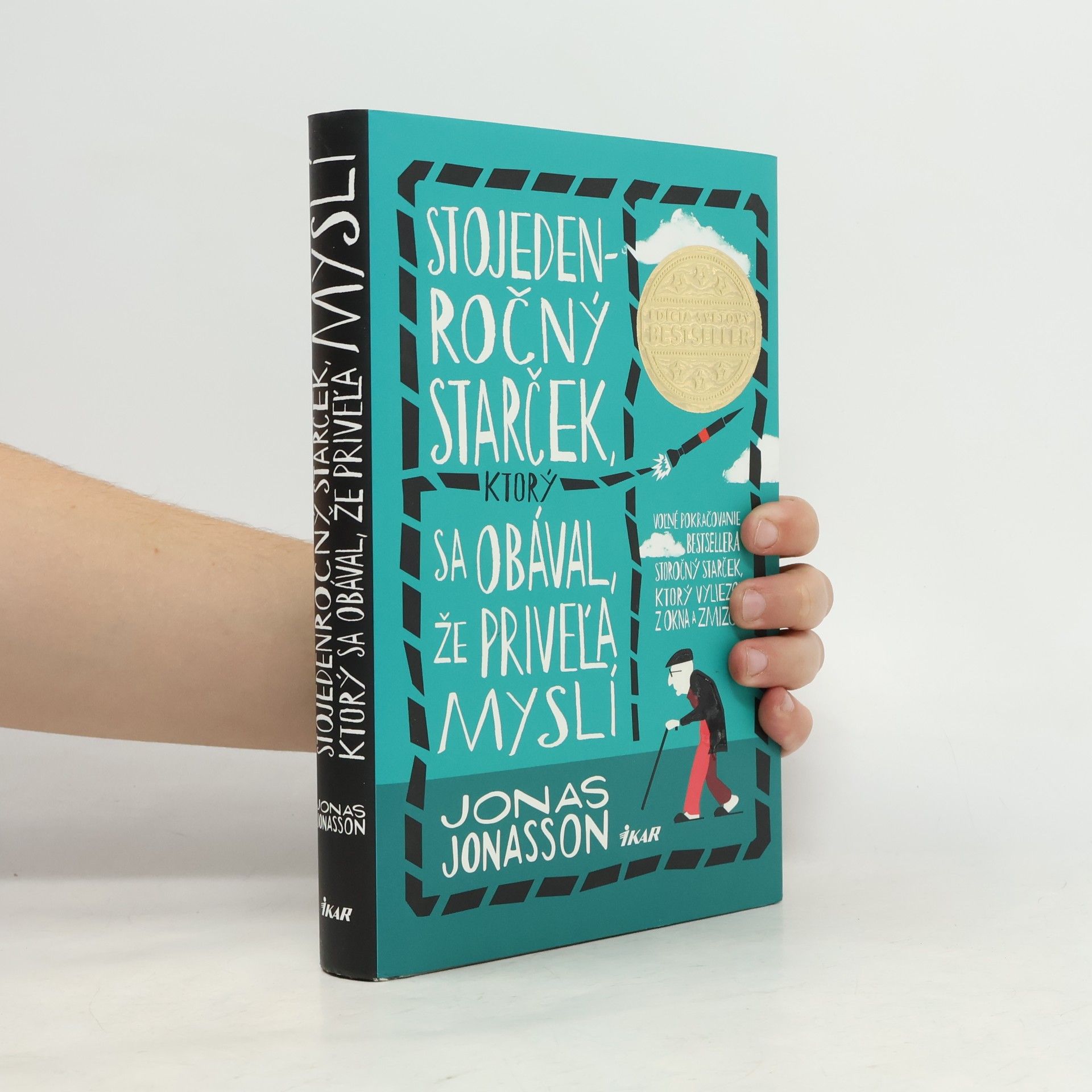 Jonas Jonasson Stojedenročný starček, ktorý sa obával, že priveľa myslí