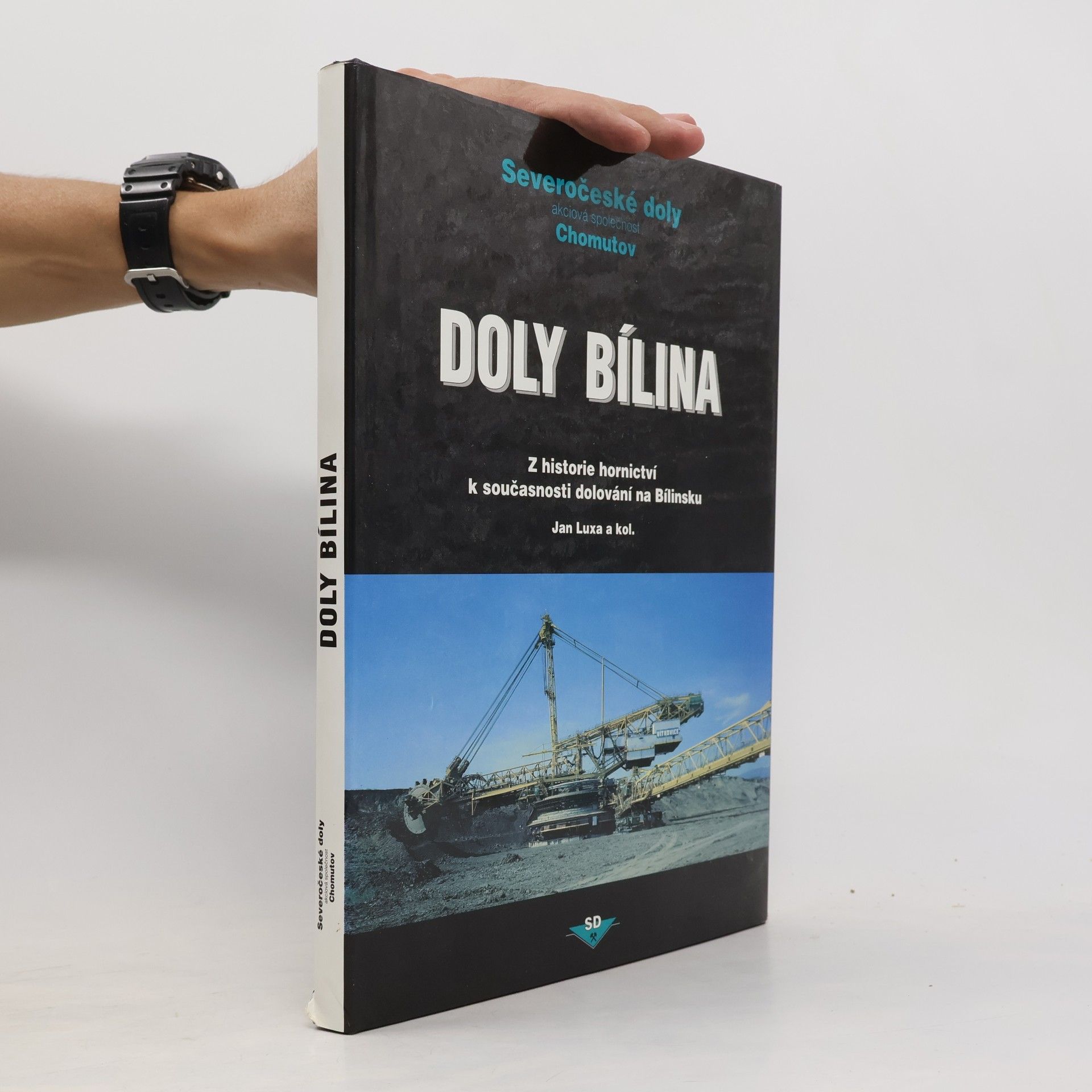 Jan Luxa Doly Bílina. Z historie hornictví k současnosti dolování na Bílinsku