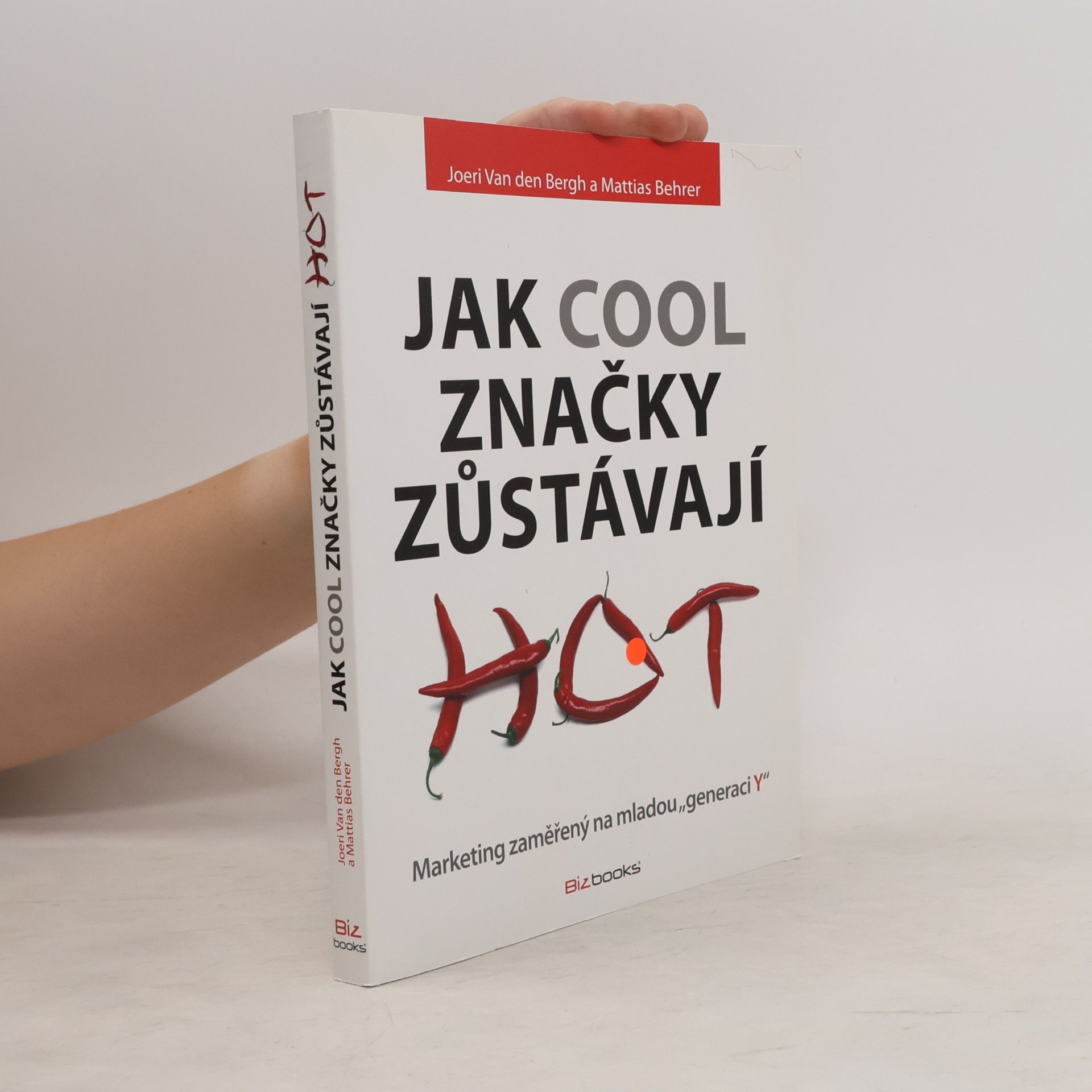 Mattias Behrer Jak cool značky zůstávají hot: Marketing zaměřený na mladou "generaci Y"