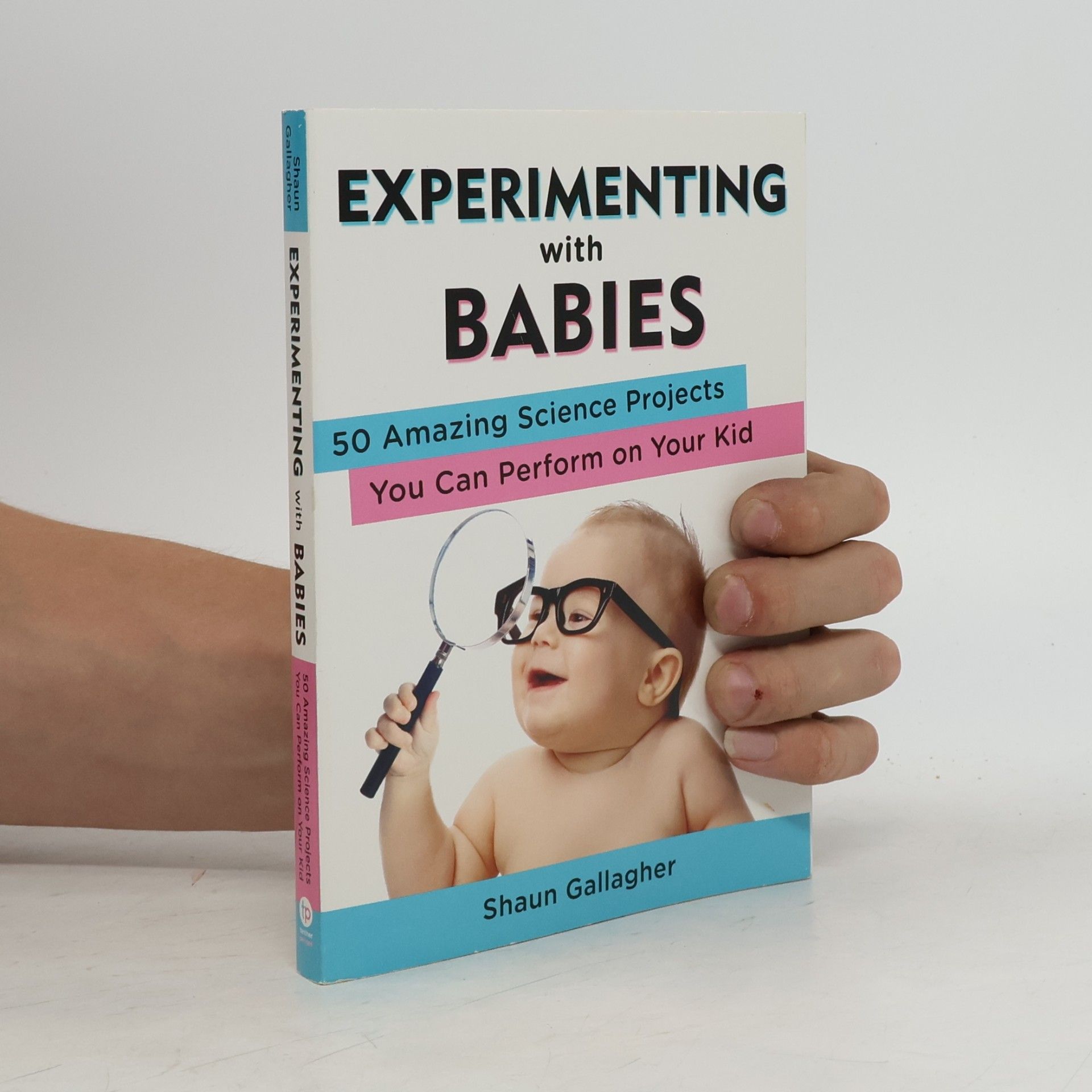 Shaun Gallagher Experimenting with Babies