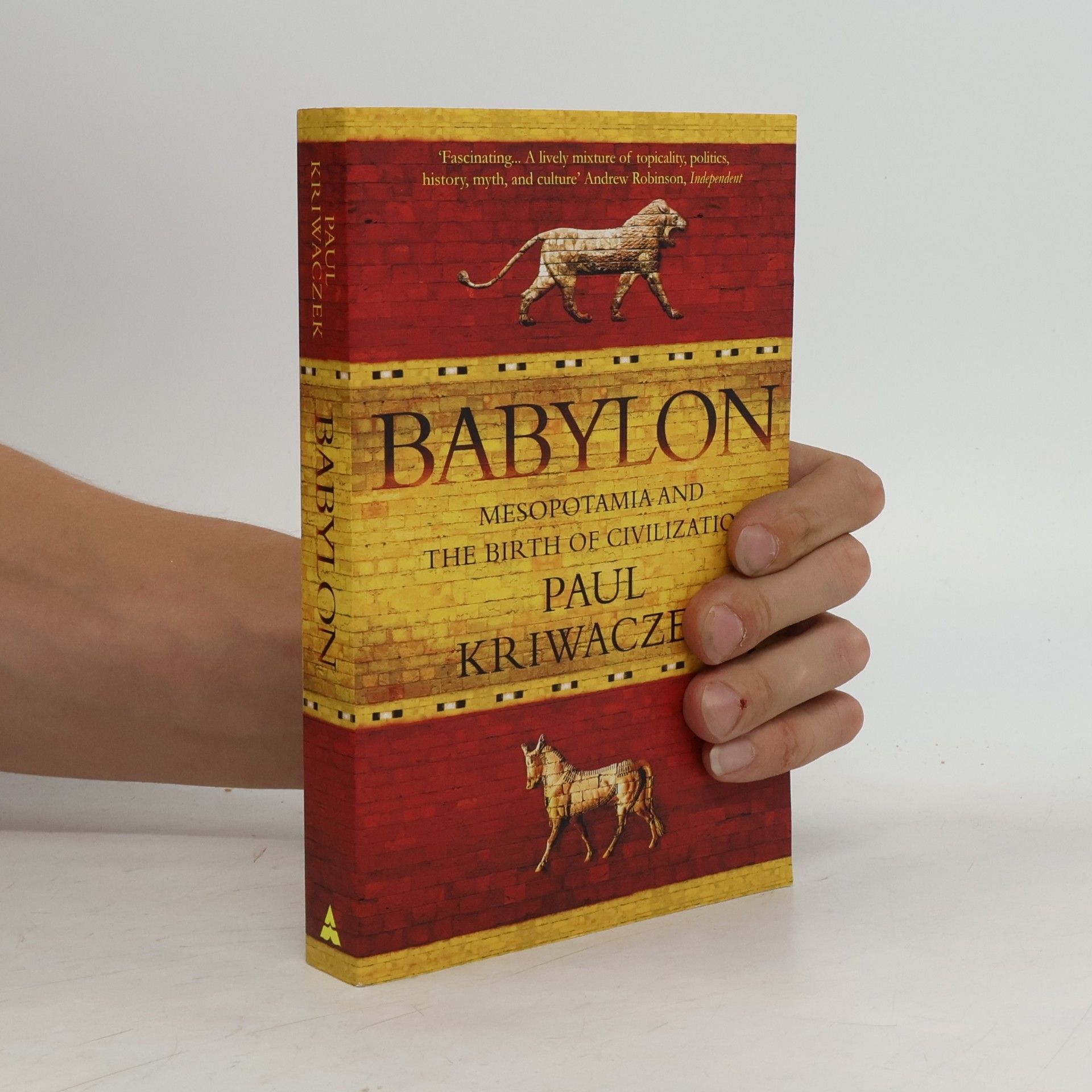 Paul Kriwaczek Babylon : Mesopotamia and the Birth of Civilization