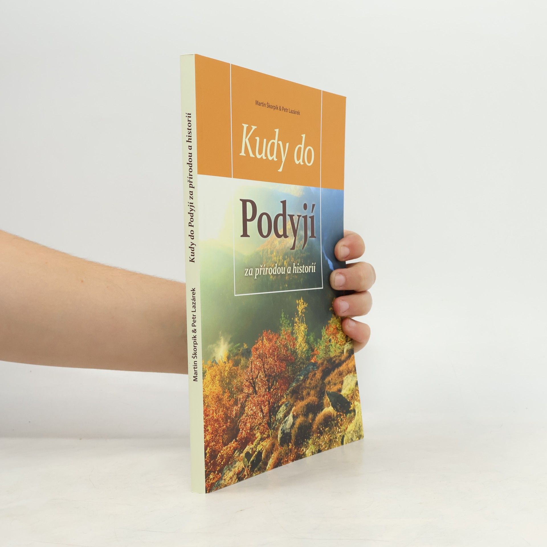 Martin Škorpík Kudy do Podyjí za přírodou a historií
