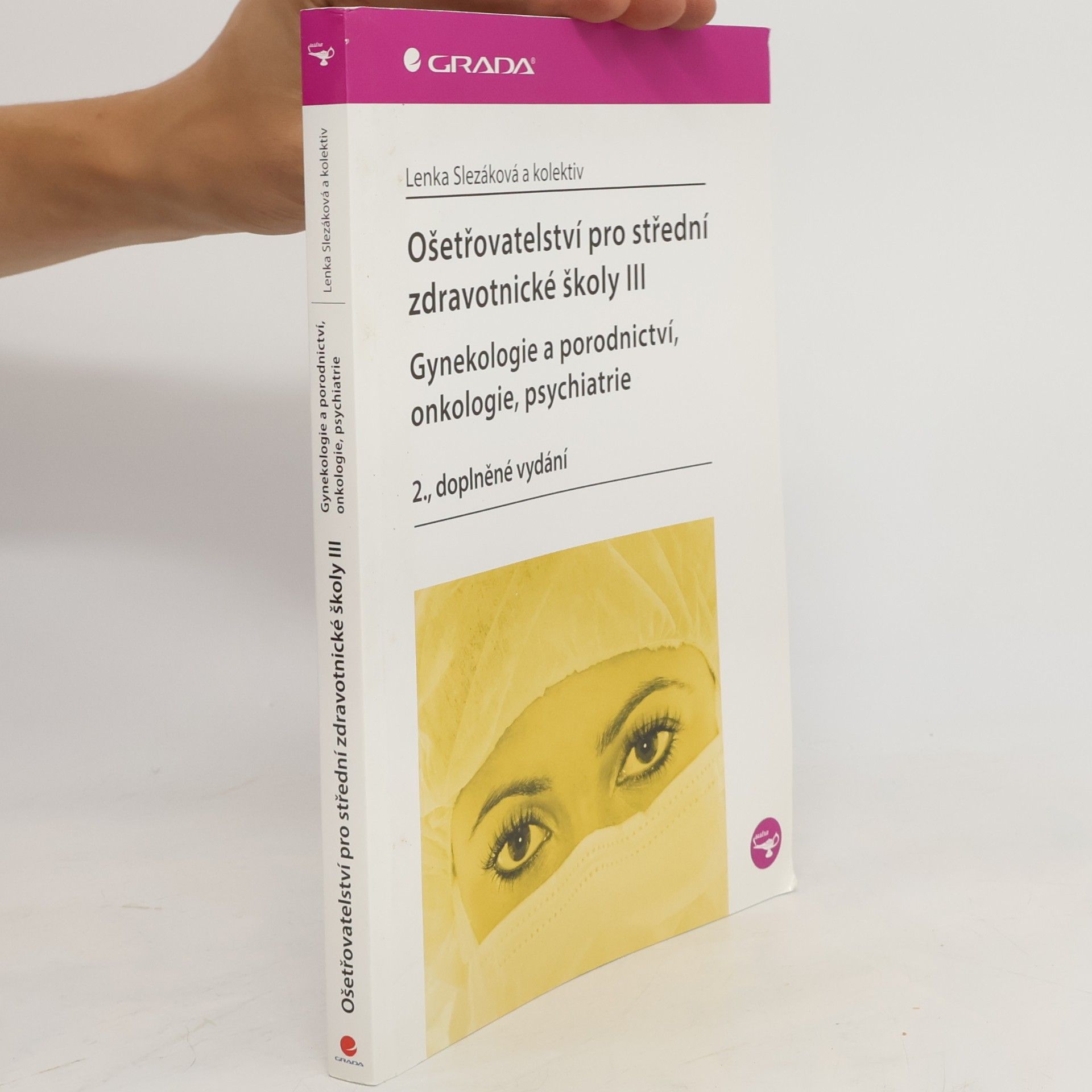 Martina Andres Ošetřovatelství pro střední zdravotnické školy. III, Gynekologie a porodnictví, onkologie, psychiatrie
