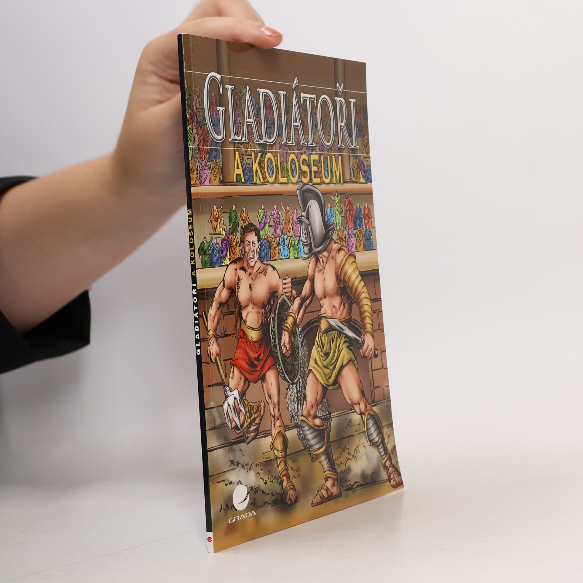 Nicholas J. Saunders Gladiátoři a Koloseum
