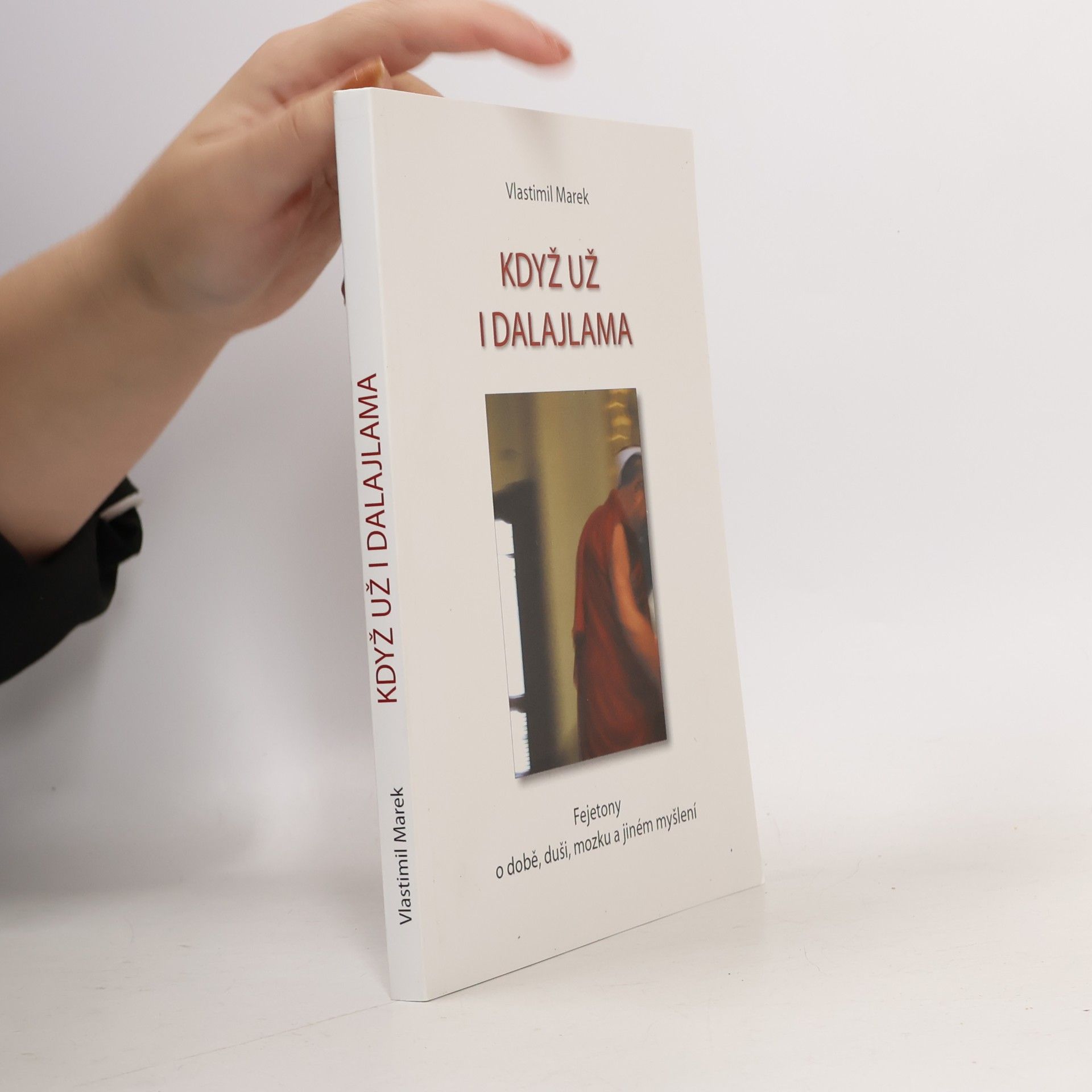 Vlastimil Marek Když už i dalajlama. Fejetony o době, duši, mozku a jiném myšlení