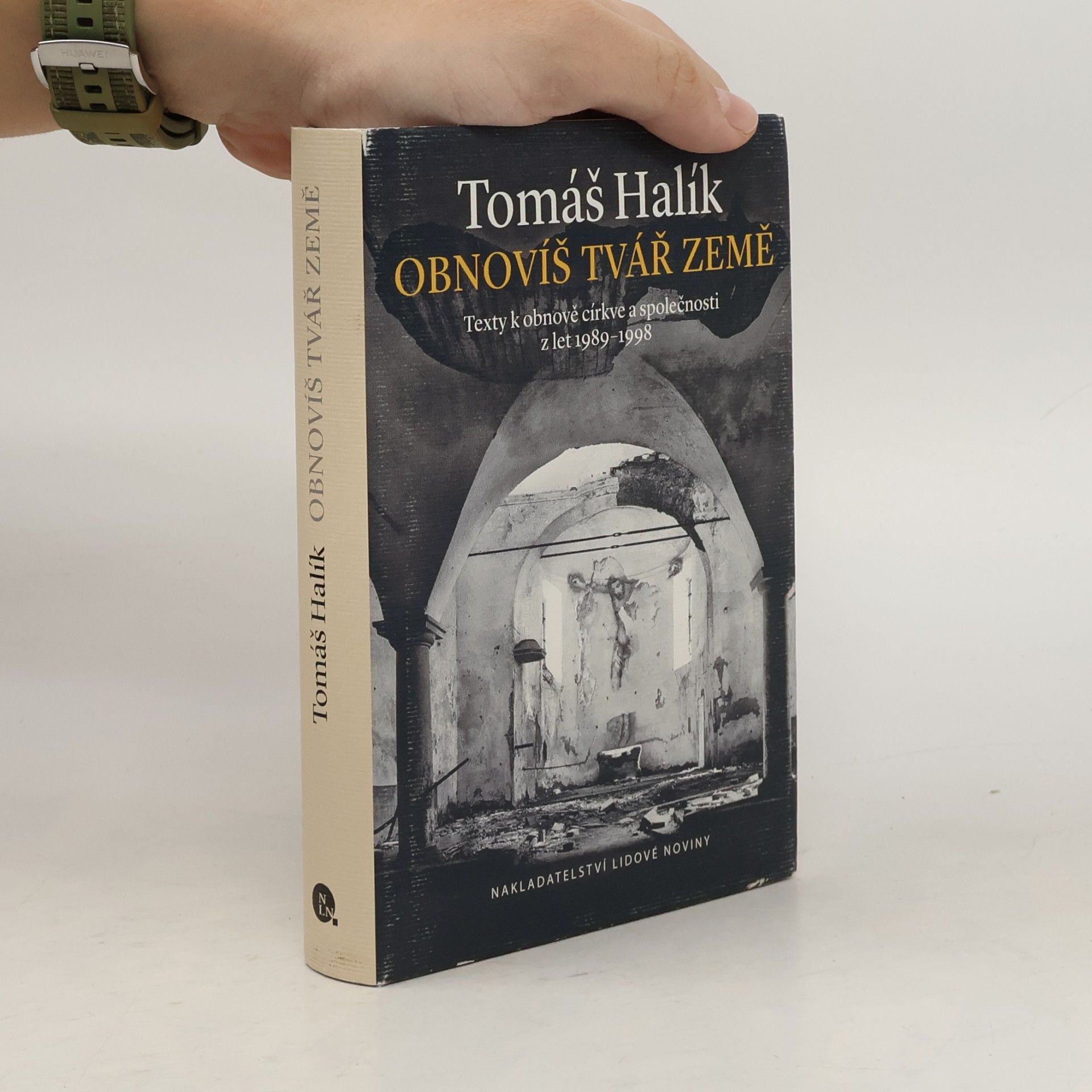 Tomáš Halík Obnovíš tvář země. Texty k obnově církve a společnosti z let 1989-1998
