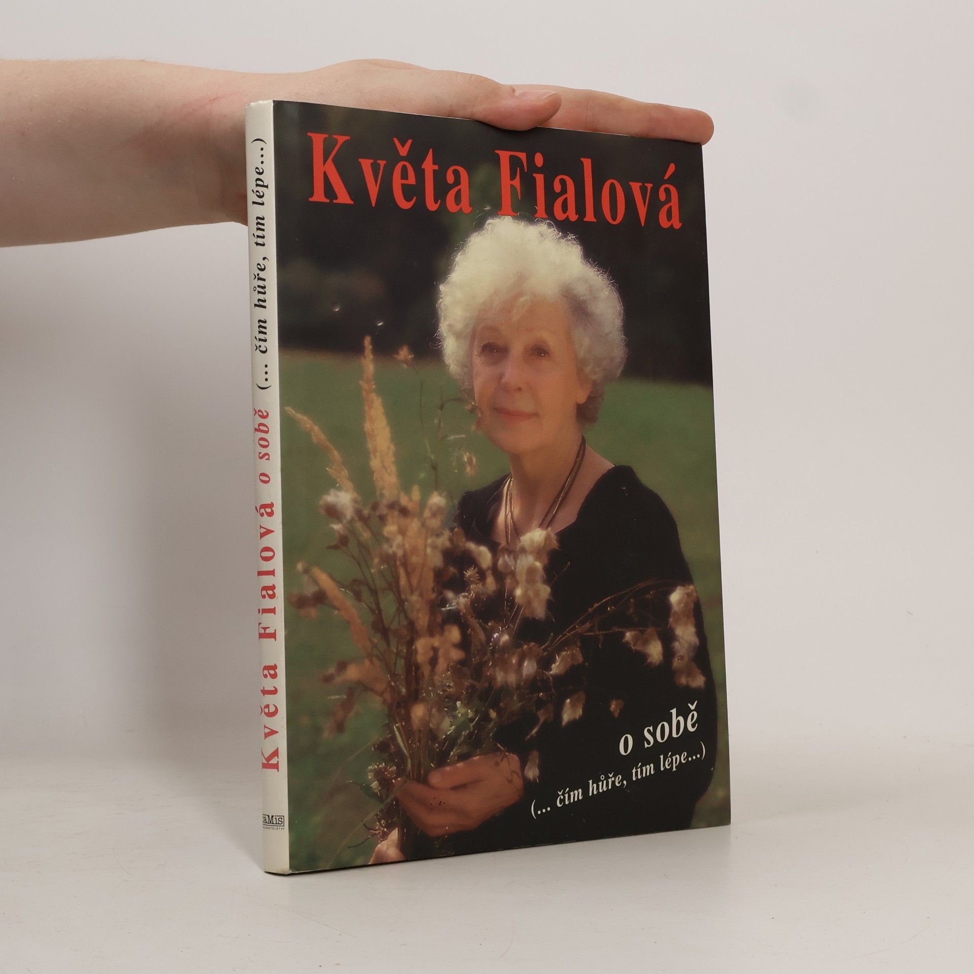 Alena Šloufová Květa Fialová o sobě. Čím hůře, tím lépe