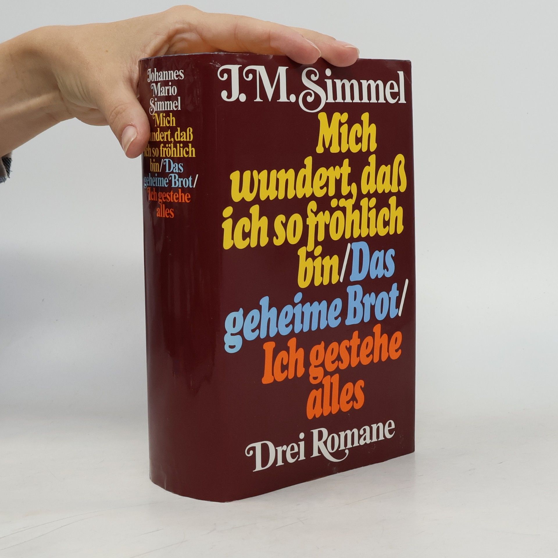 Johannes Mario Simmel Mich wundert, daß ich so fröhlich bin. Das geheime Brot. Ich gestehe alles