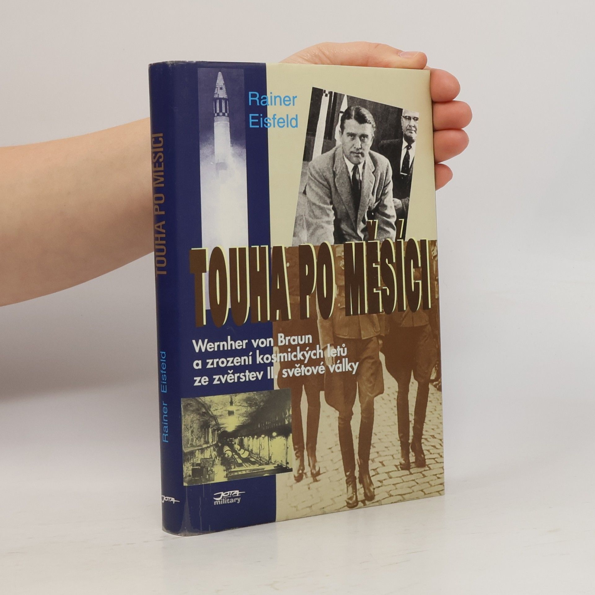 Rainer Eisfeld Touha po Měsíci. Wernher von Braun a zrození kosmických letů ze zvěrstev II. světové války