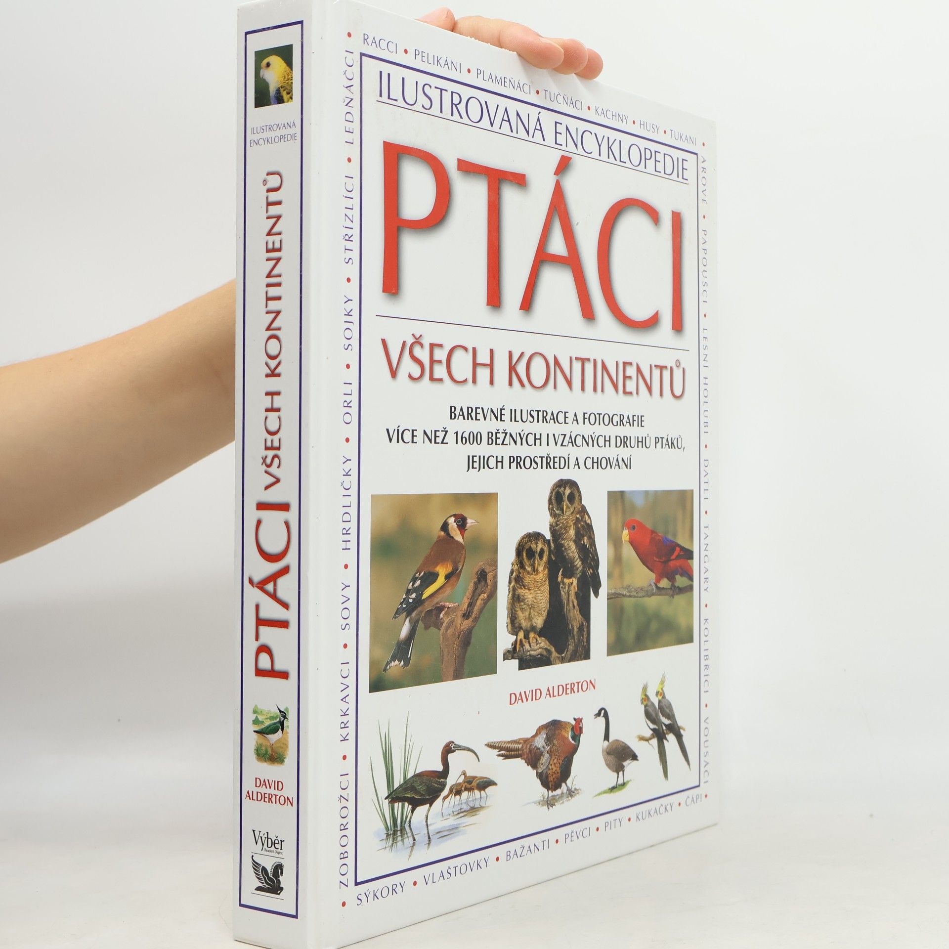 David Alderton Ptáci všech kontinentů. Barevné ilustrace a fotografie více než 1600 běžných i vzácných druhů ptáků, jejich prostředí a chování
