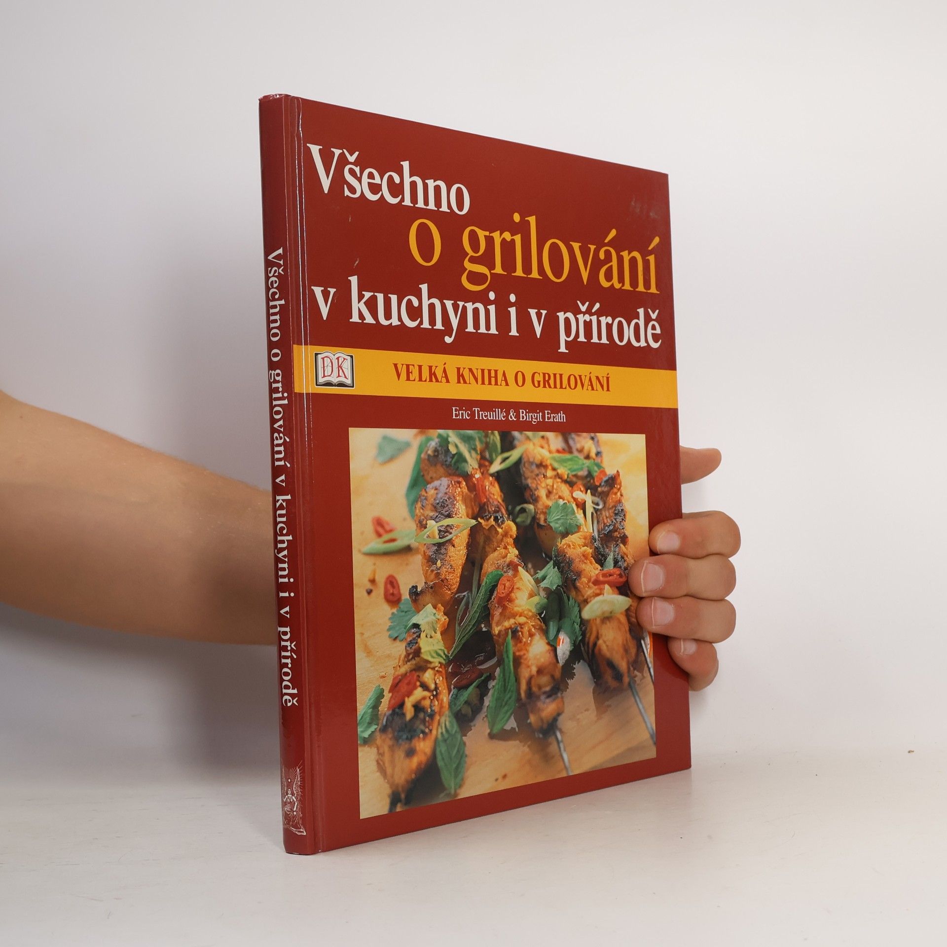 Birgit Erath Velká kniha o grilování: Všechno o grilování v kuchyni i v přírodě