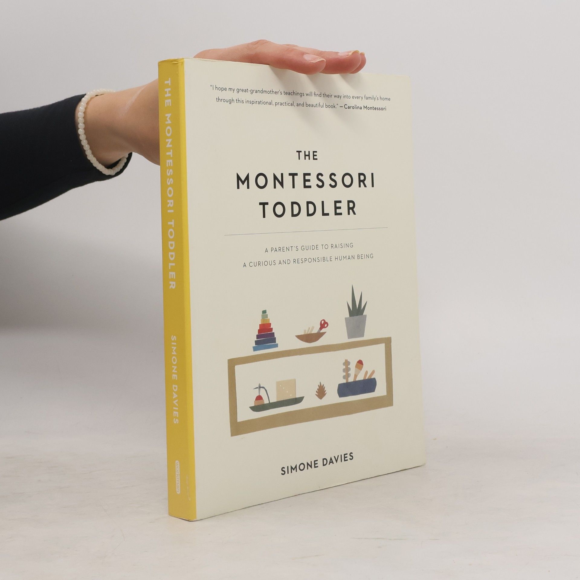 Simone Davies The Montessori toddler : a parent's guide to raising a curious and responsible human being