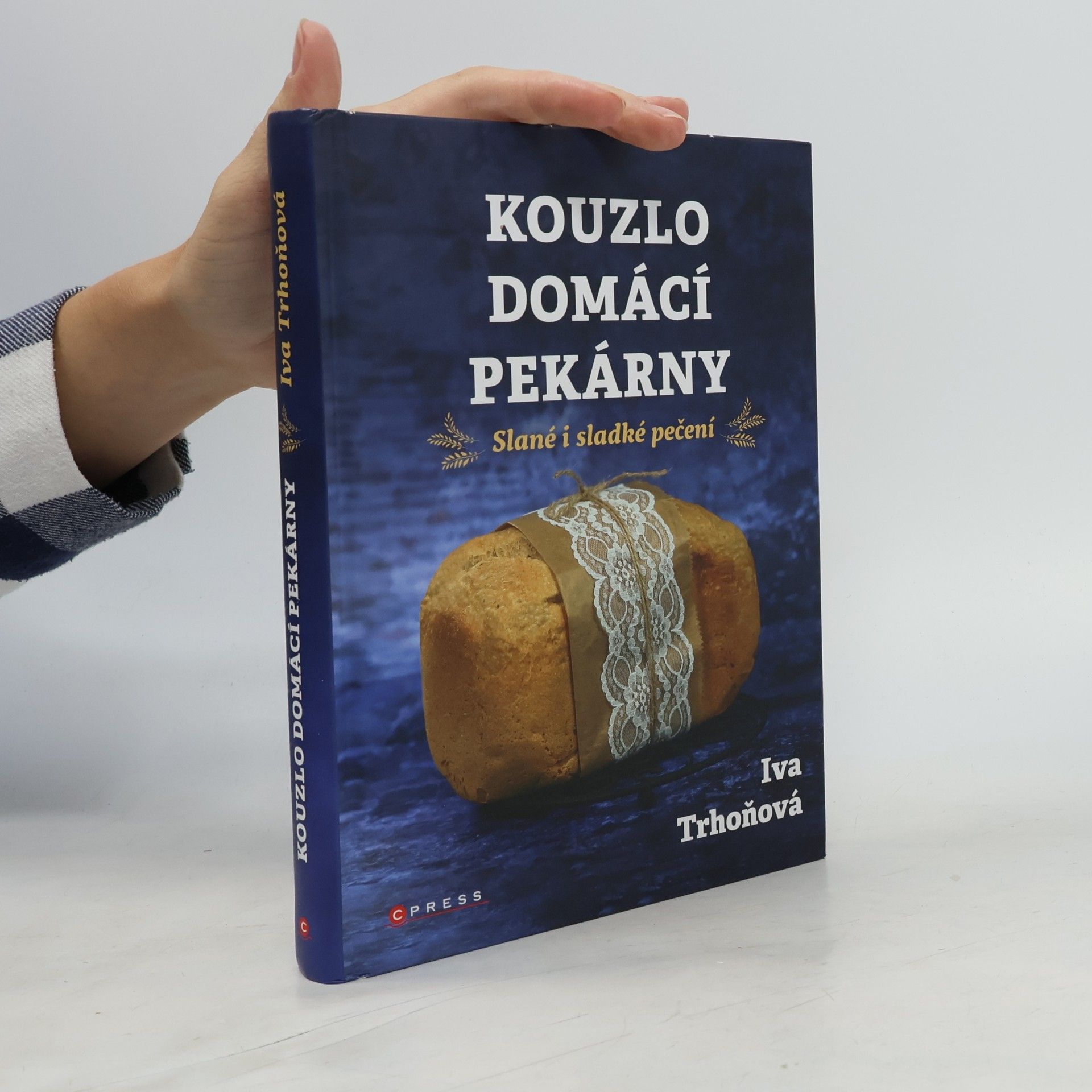 Iva Trhoňová Kouzlo domácí pekárny. Slané i sladké pečení