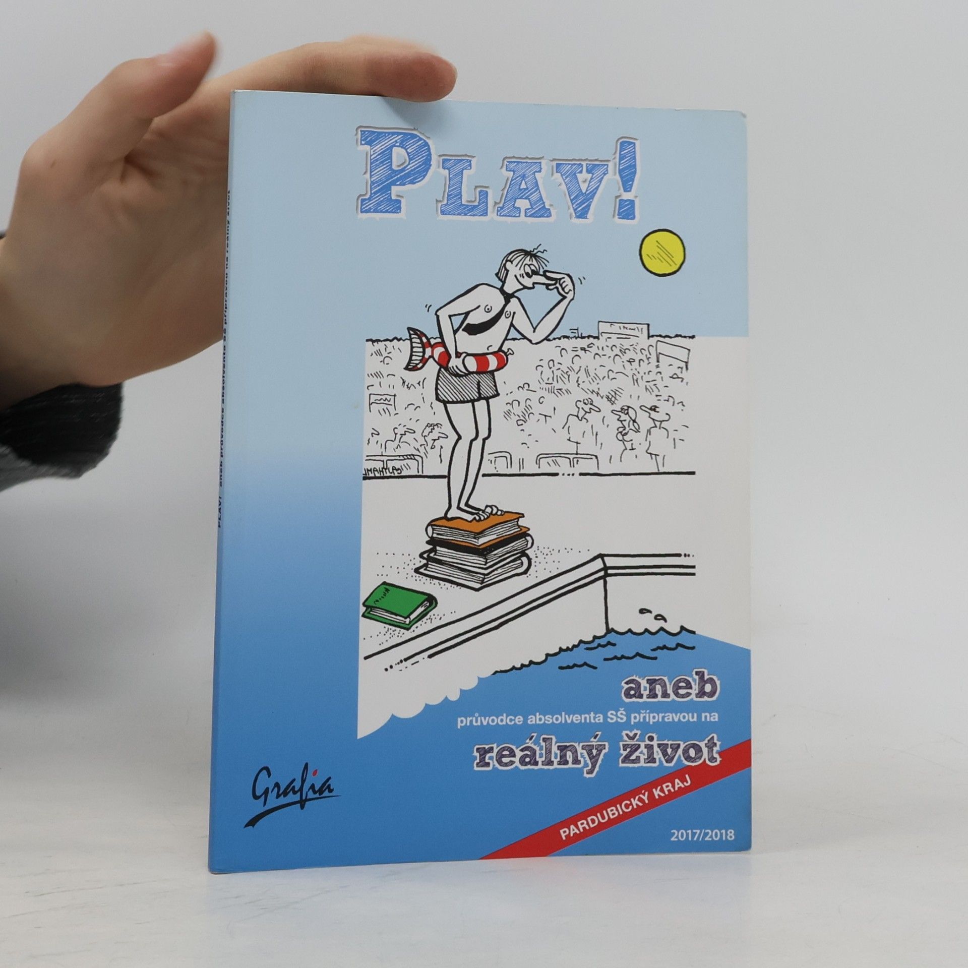 Plav! aneb průvodce absolventa SŠ přípravou na reálný život. Pardubický kraj, 2017/2018