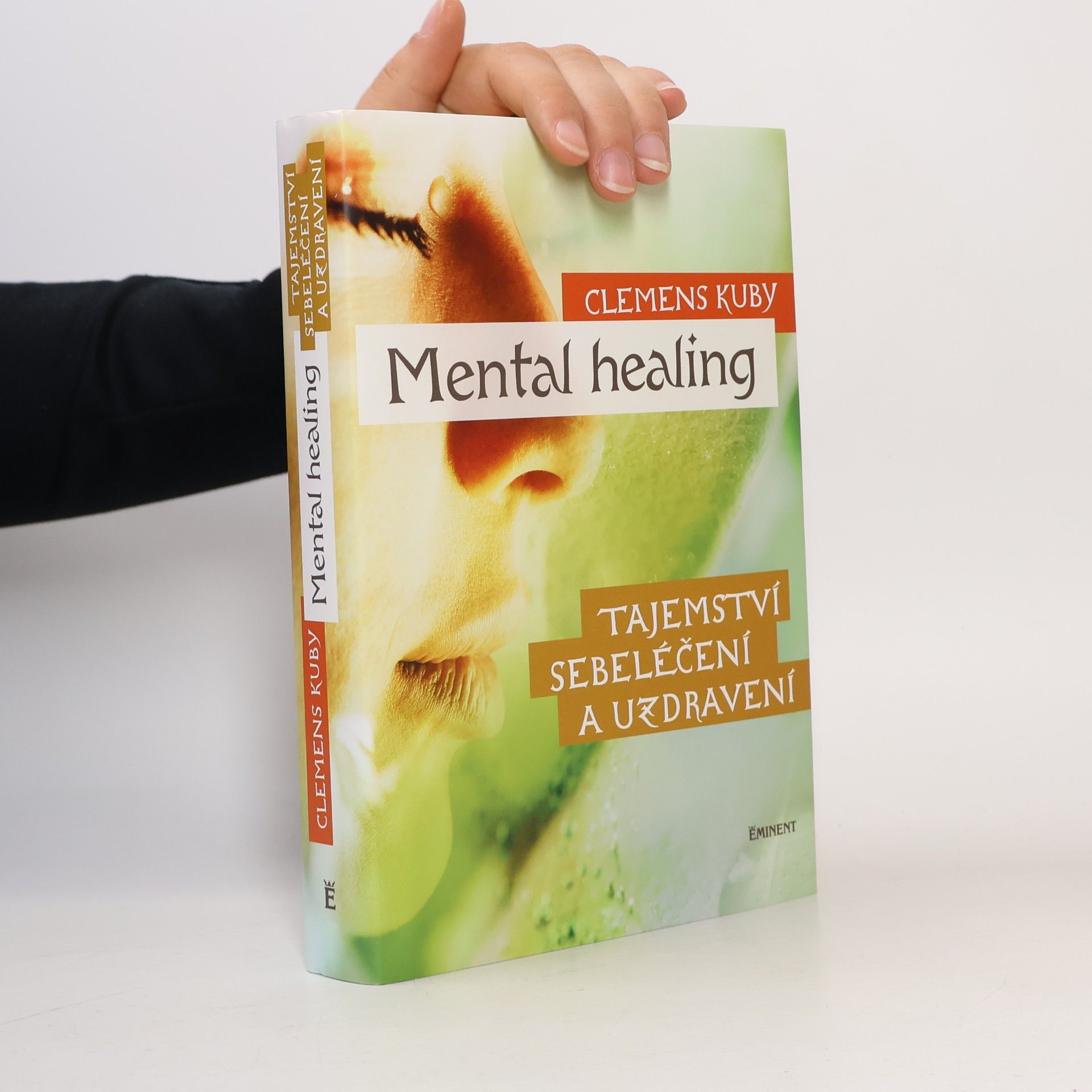 Clemens Kuby Mental healing: Tajemství sebeléčení a uzdravení