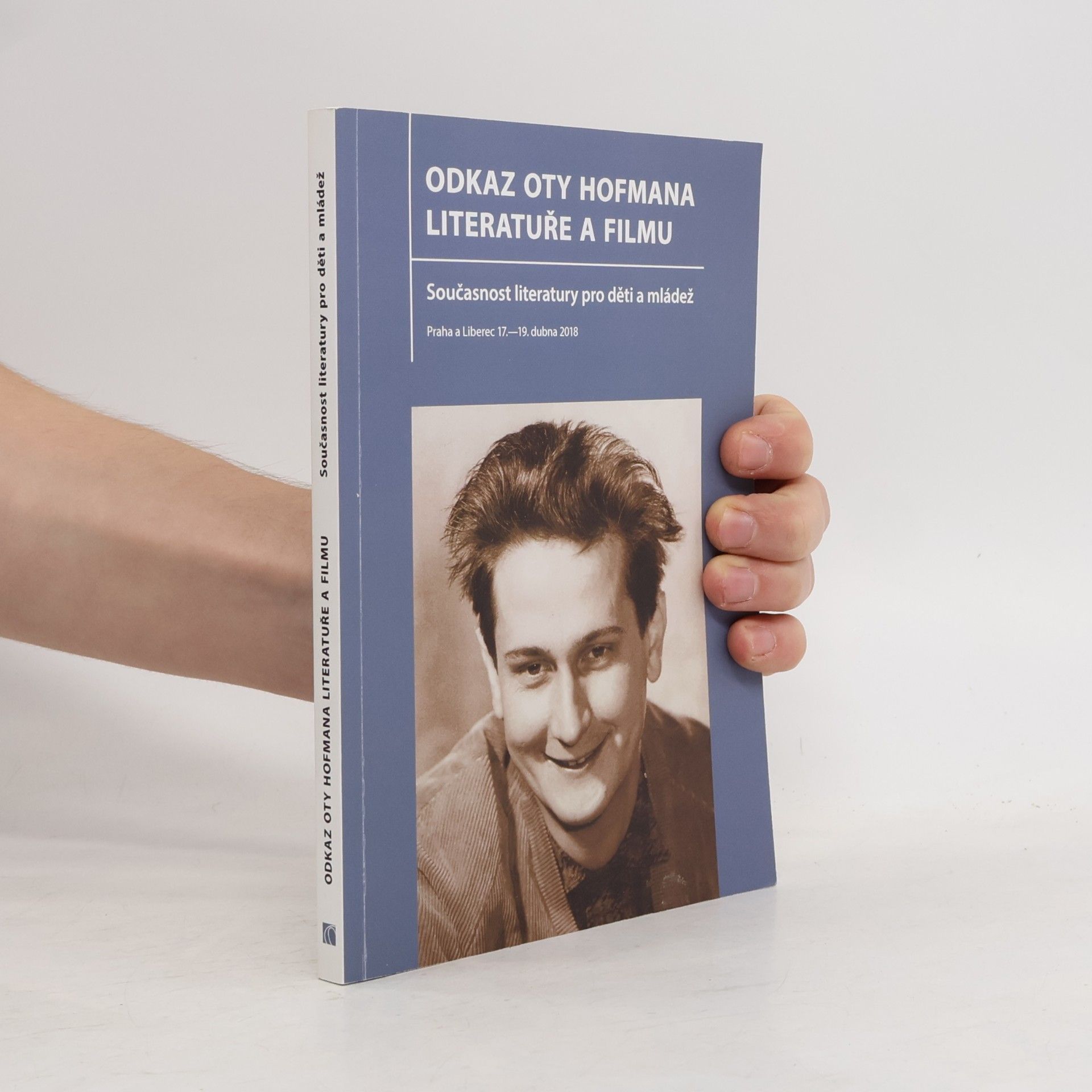 Jana Čeňková Odkaz Oty Hofmana literatuře a filmu : současnost literatury pro děti a mládež : Praha a Liberec 17.-19. dubna 2018