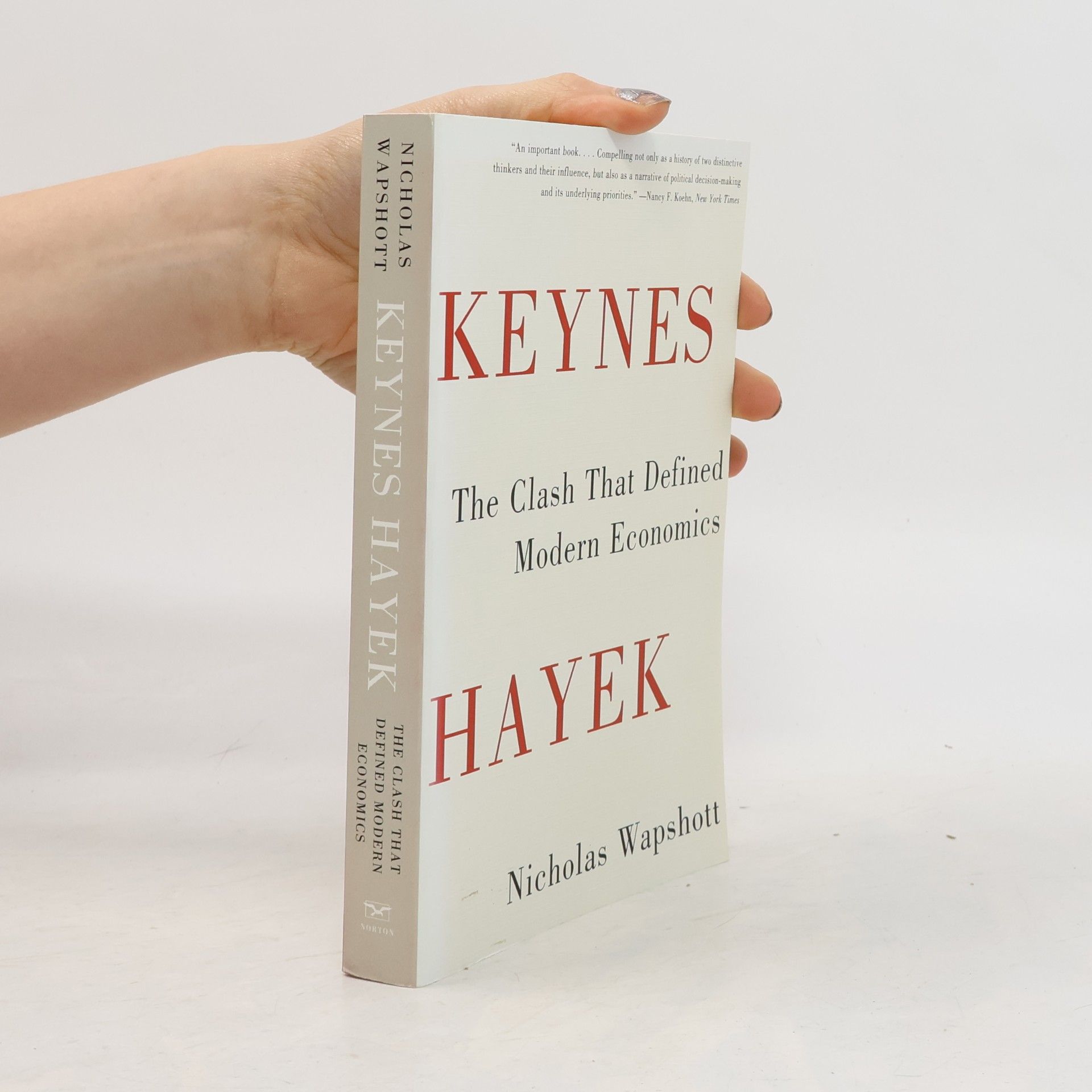 Nicolas Wapshott Keynes Hayek. The clash that defined modern economics