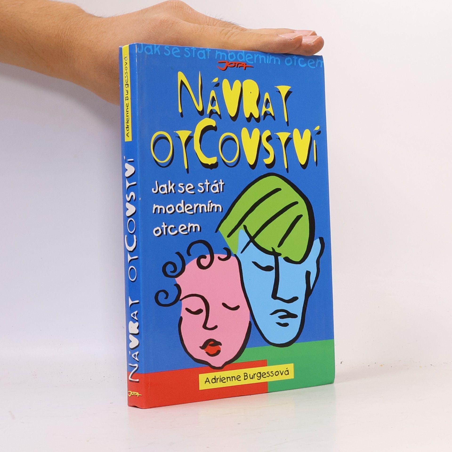 Adrienne Burgess Návrat otcovství. Jak se stát moderním otcem