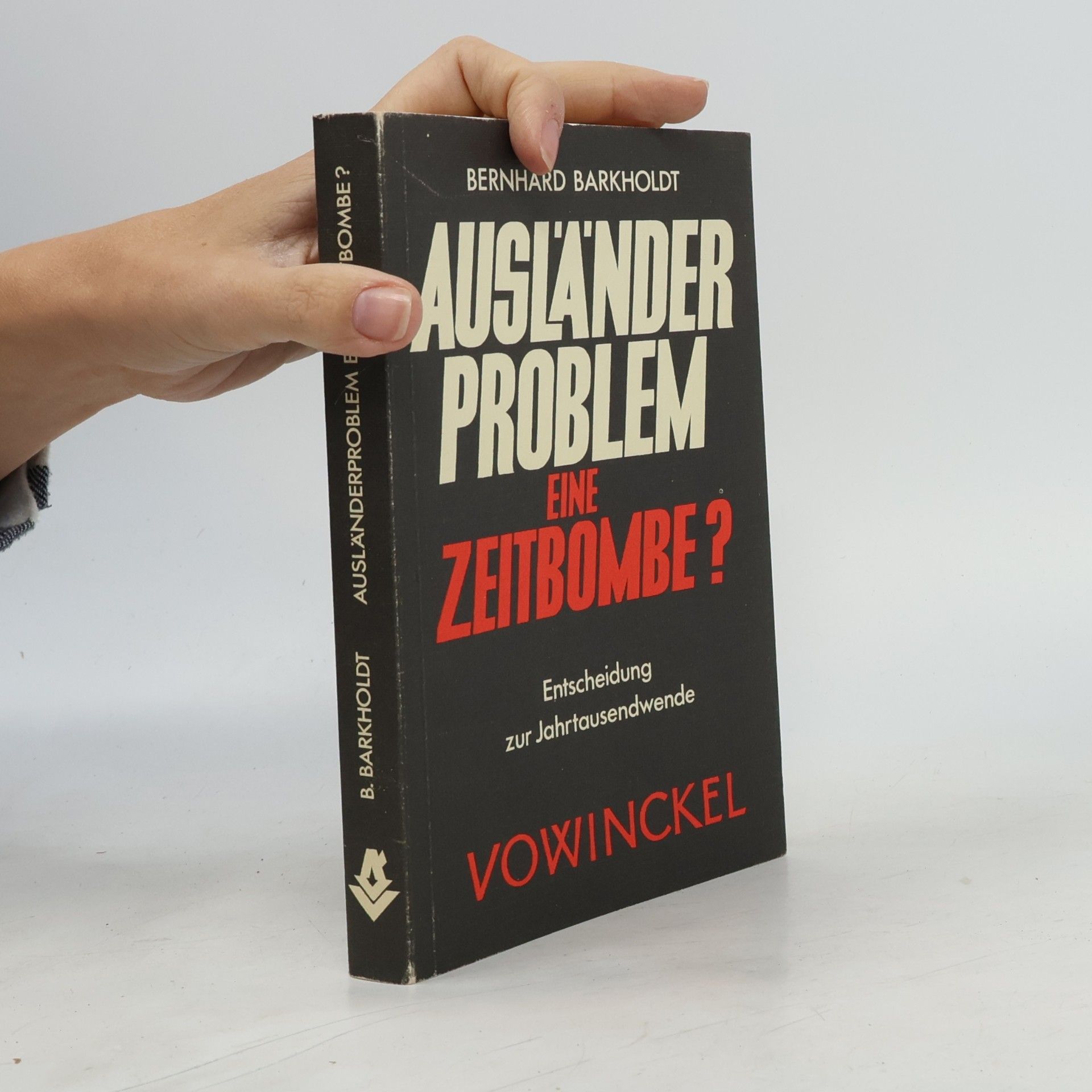 Bernhard Barkholdt Ausländerproblem - eine Zeitbombe?