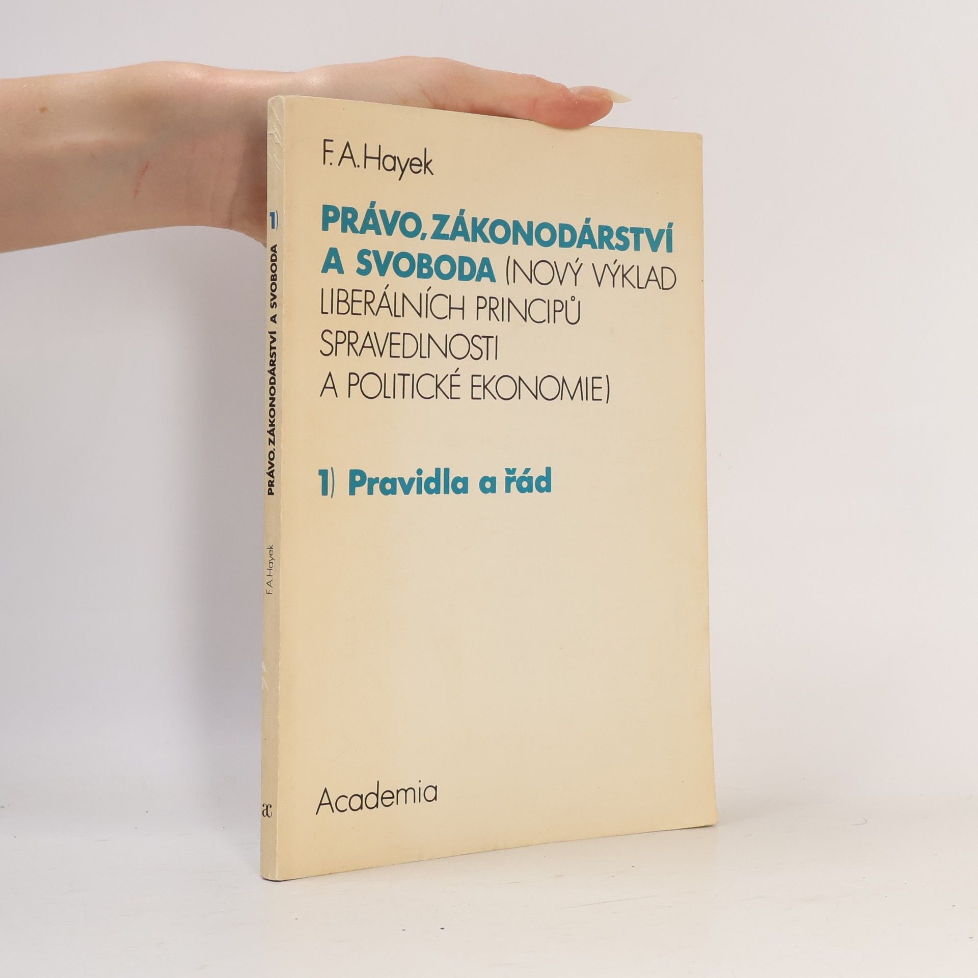 Friedrich August Hayek Právo, zákonodárství a svoboda 1. Pravidla a řád