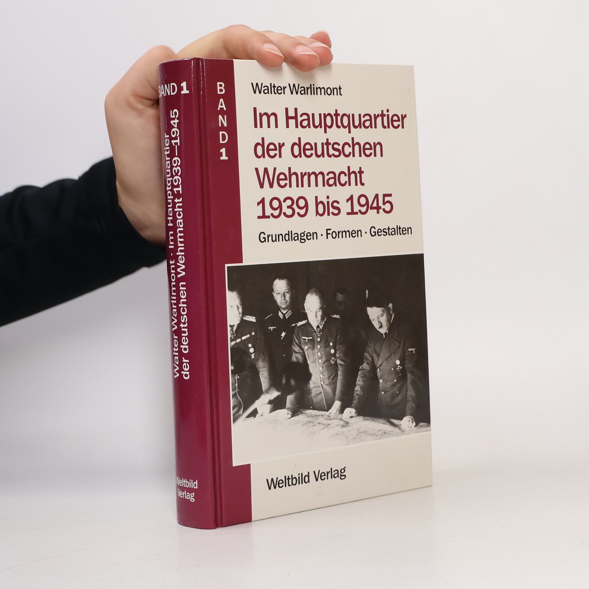 Walter Warlimont Im Hauptquartier der deutschen Wehrmacht 1939 bis 1945. Band 1